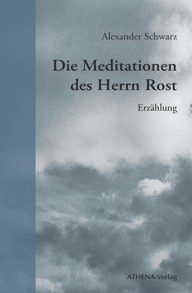Die Meditationen des Herrn Rost: Erzählung Contemporary literature