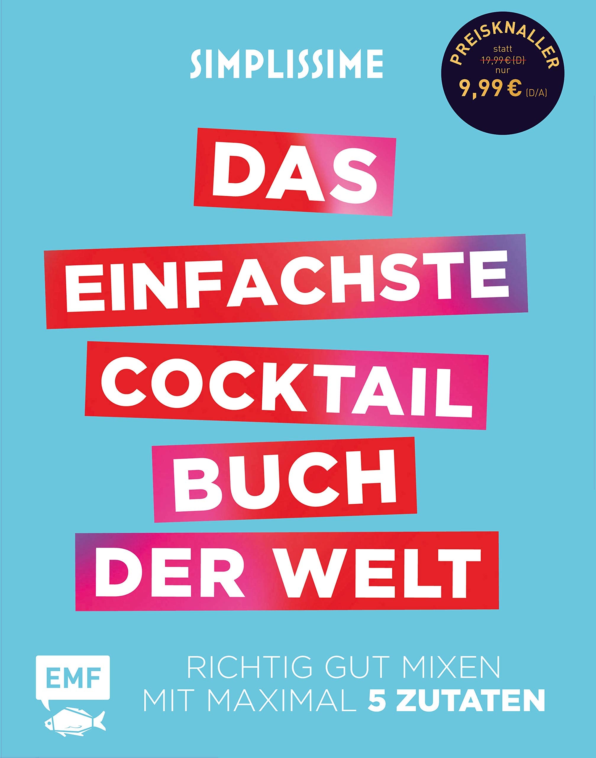 Simplissime – Das einfachste Cocktailbuch der Welt: Richtig gut mixen mit maximal 5 Zutaten Leisure, Home & Garden