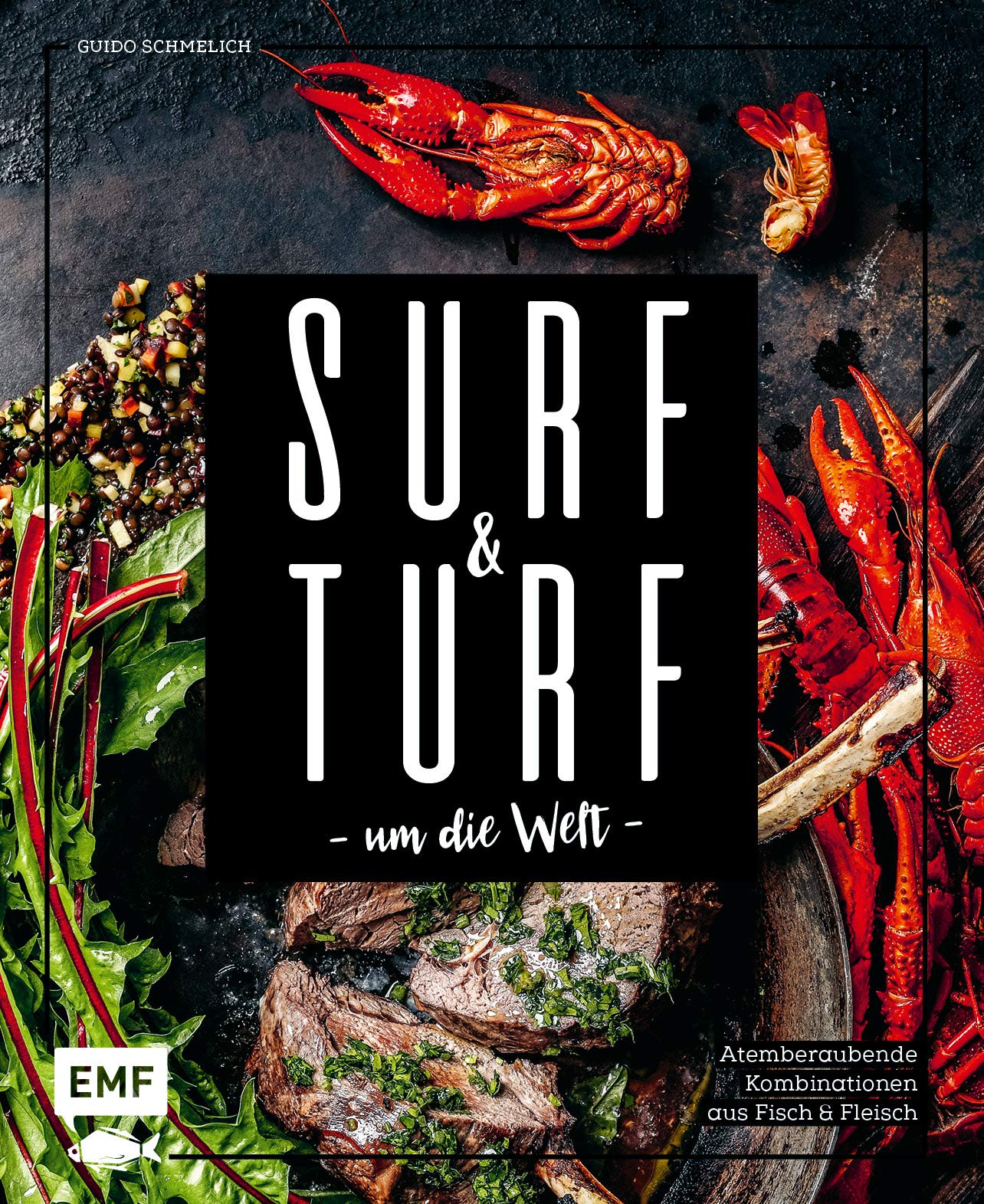 Surf and Turf um die Welt – Das Erlebniskochbuch: Atemberaubende Kombinationen aus Fisch und Fleisch Leisure, Home & Garden