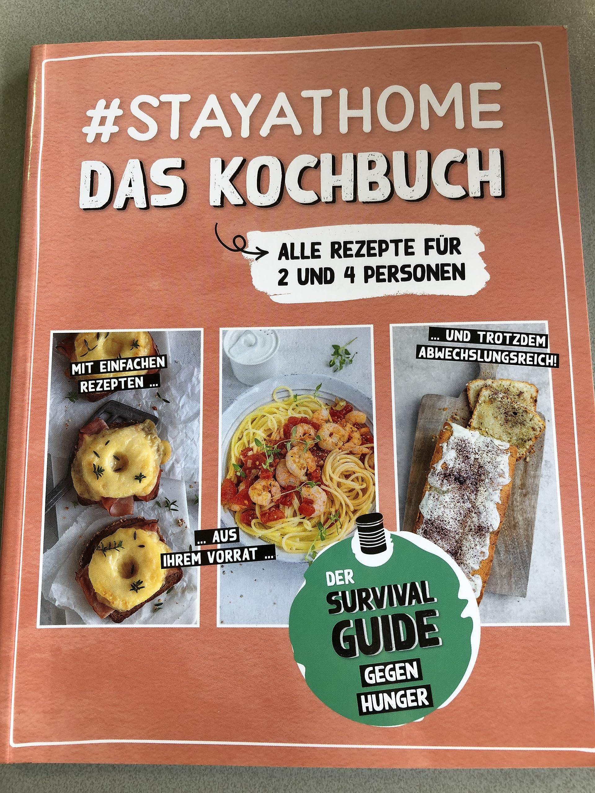 #Stayathome Das Kochbuch - Alle Rezepte für 2 und 4 Personen - Mit einfachen Rezepten aus ihrem Vorrat und trotzdem abwechsungsreich! Der Survival Guide gegen Hunger Cooking & Enjoying