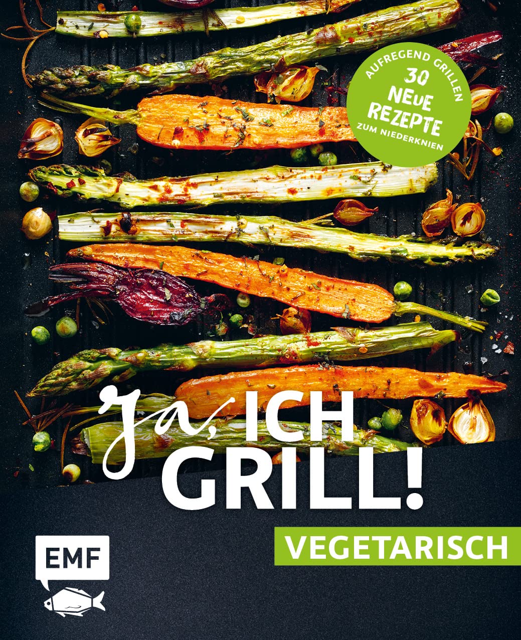 Ja, ich grill! - vegetarisch - 30 neue Rezepte zum Niederknien Leisure, Home & Garden