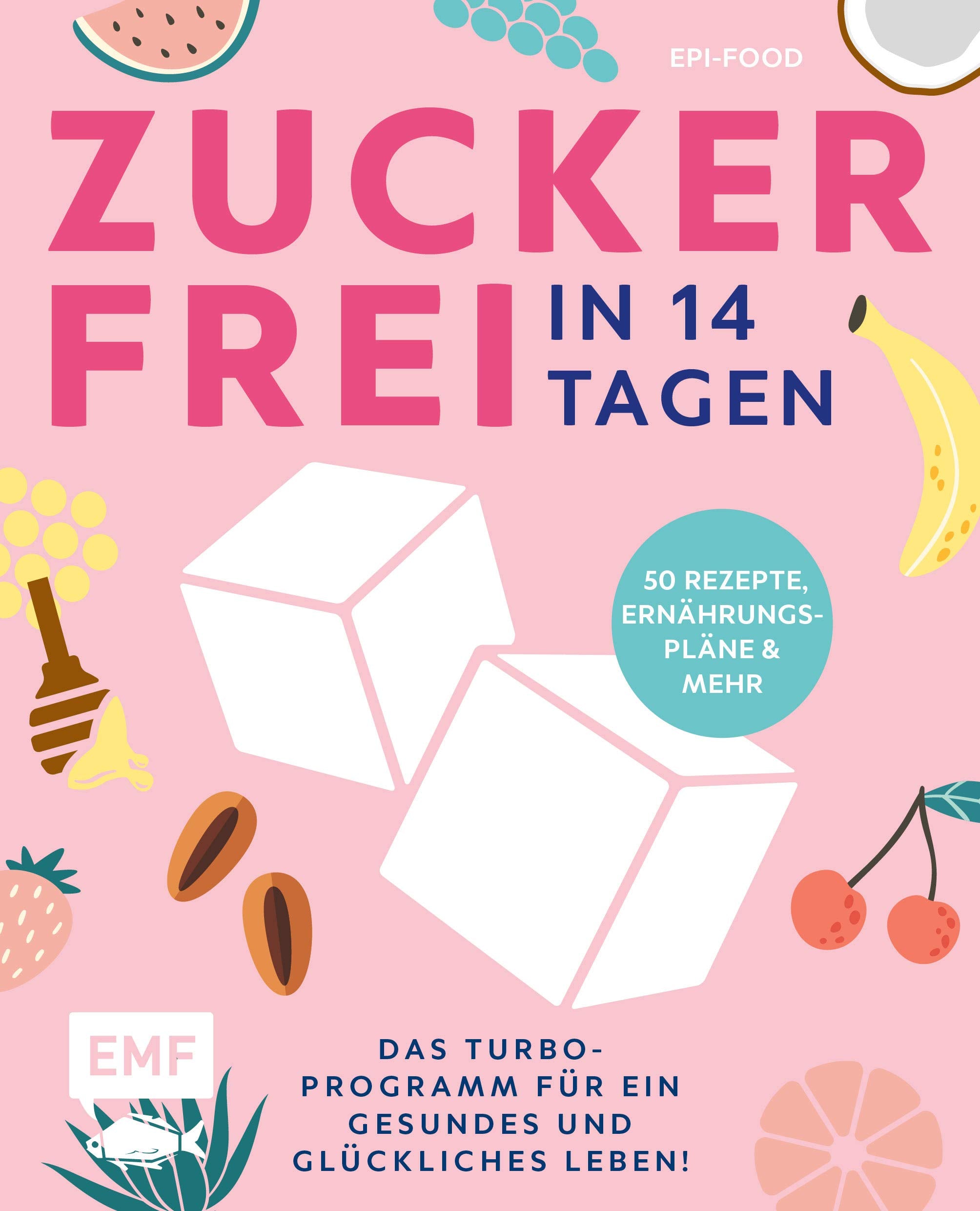 Zuckerfrei in 14 Tagen - Das Turbo-Programm für ein gesundes und glückliches Leben! Medicine