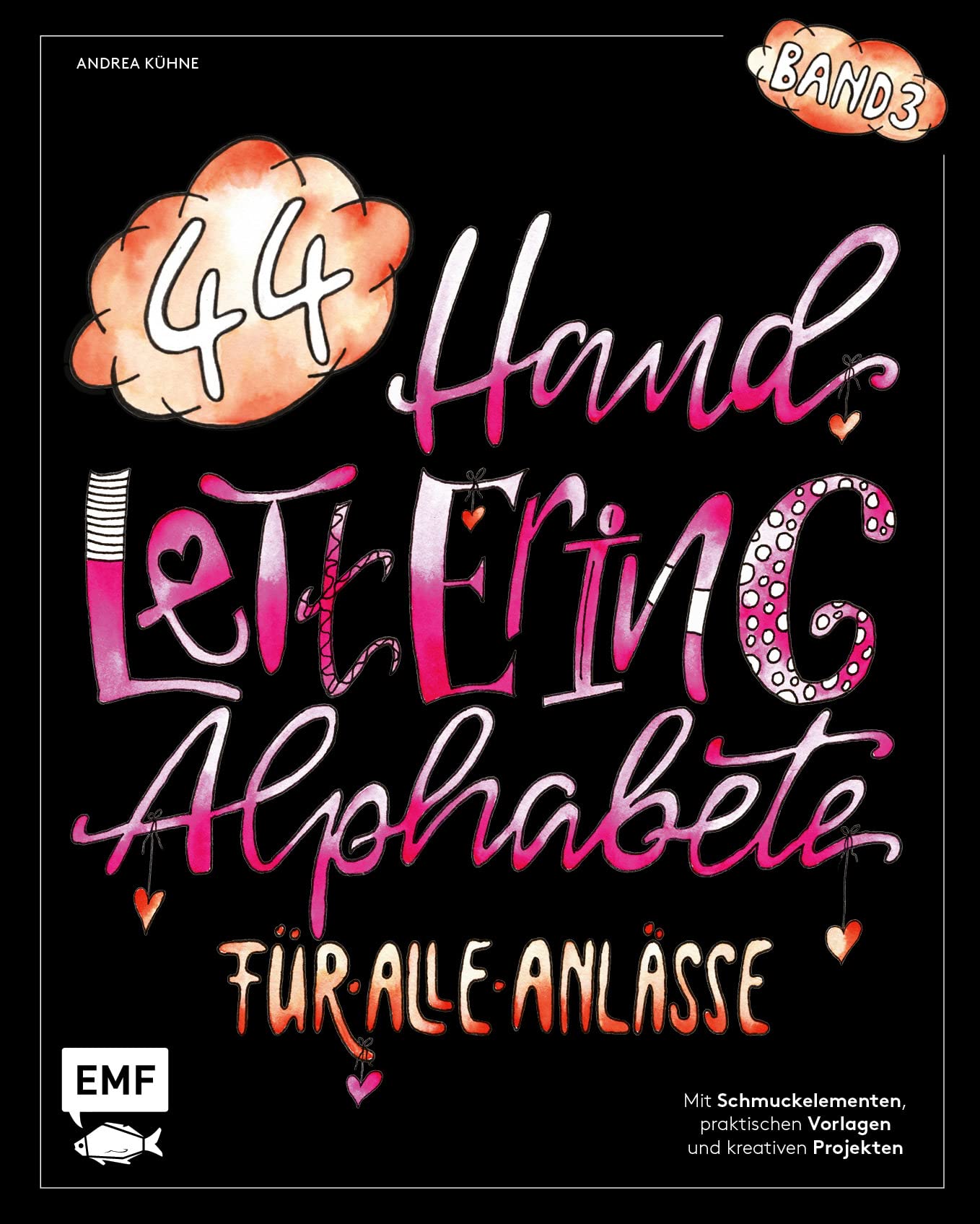Handlettering 44 Alphabete – Für alle Anlässe – Band 3: Mit Schmuckelementen, praktischen Vorlagen und kreativen Projekten Film, Art & Culture