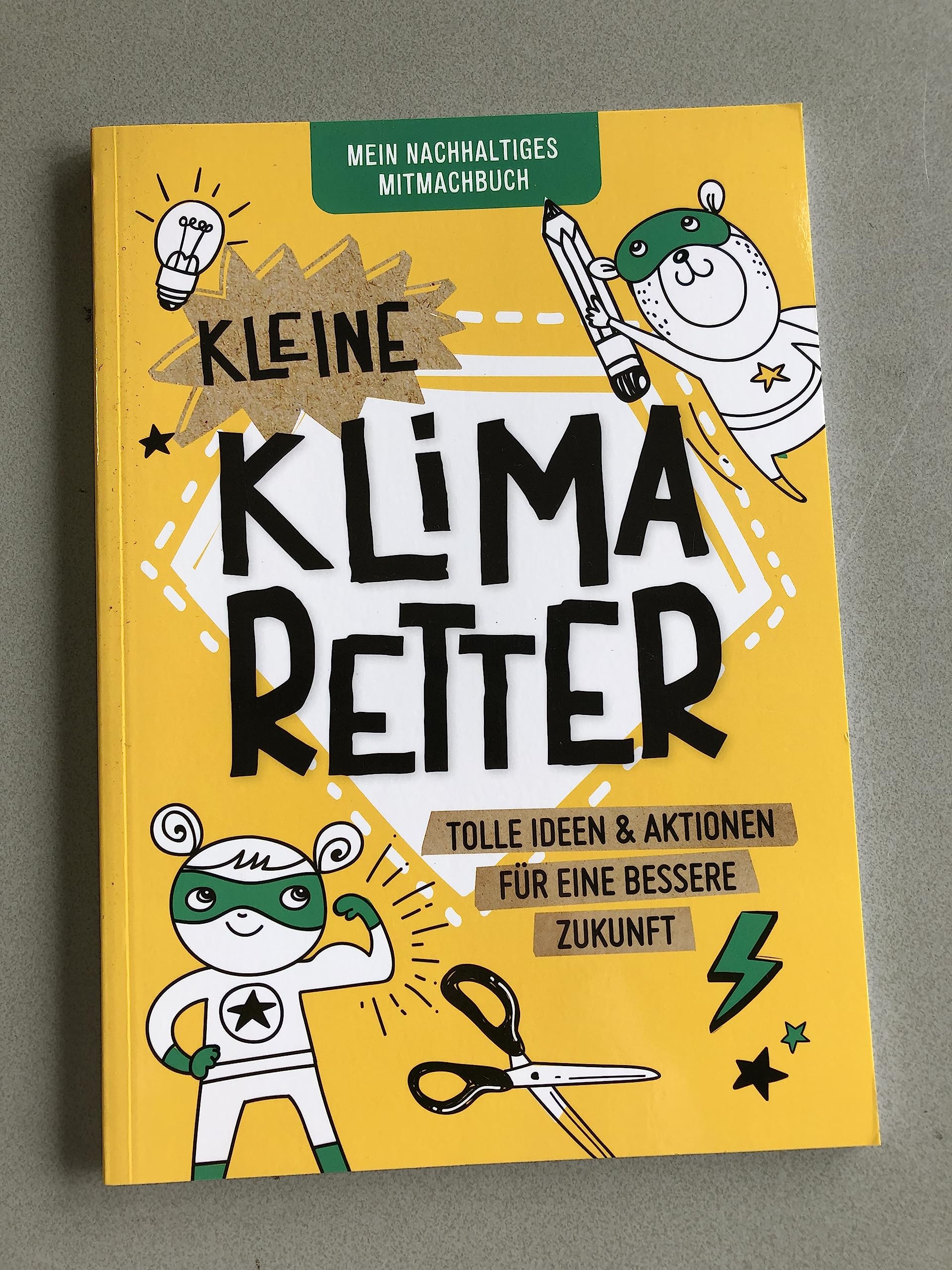 Kleine Klima Retter - Mein nachhaltiges mitmachbuch - Tolle Ideen & Aktionen für eine bessere Zukunft - Malbuch, Bastelbuch - Ab 7 Jahren book