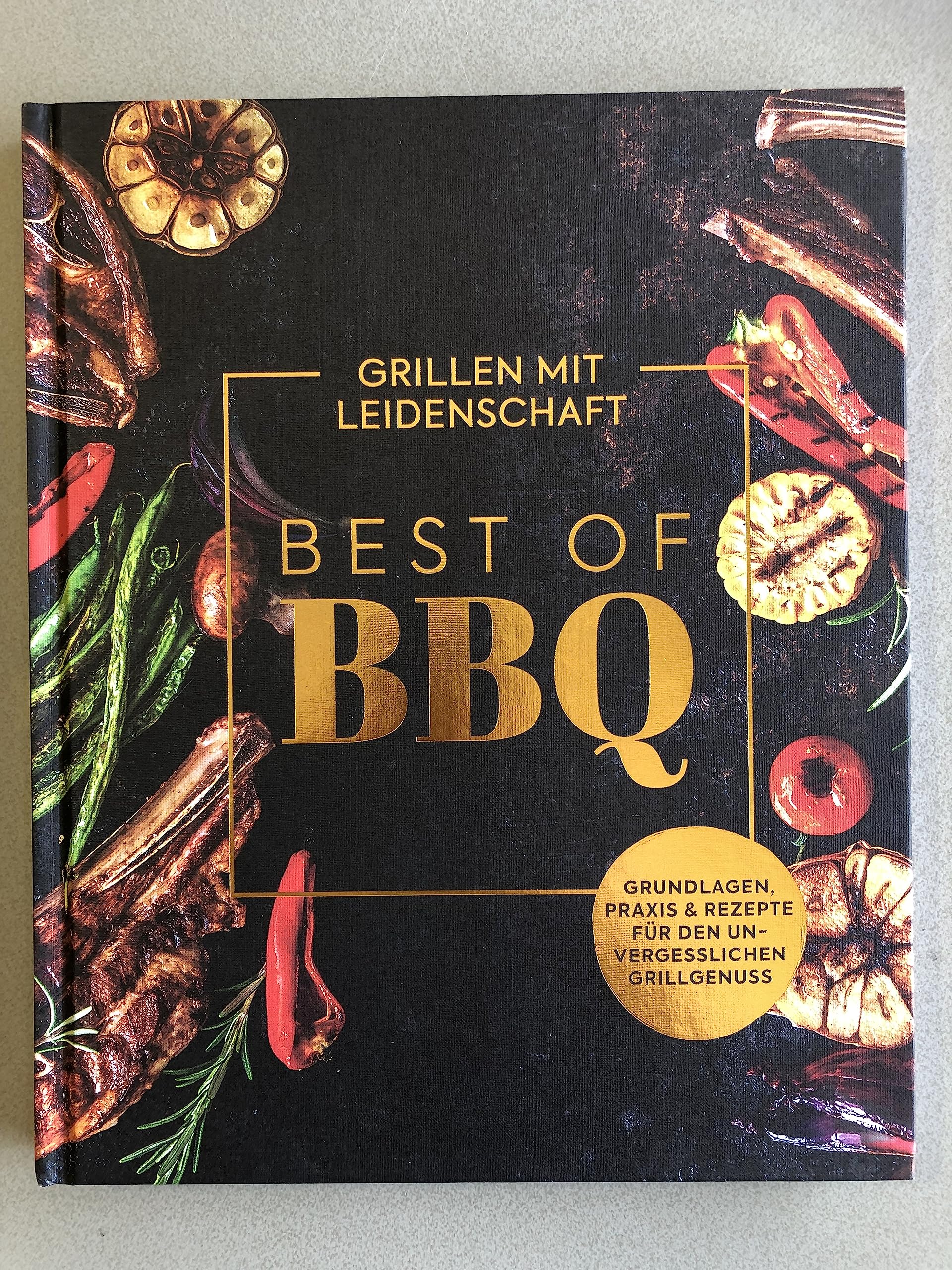 Best of BBQ - Grillen mit Leidenschaft - Grundlagen, Praxis & Rezepte für den unvergesslichen Grillgenuss - Kochbuch, Grillbuch, Rezeptbuch Books