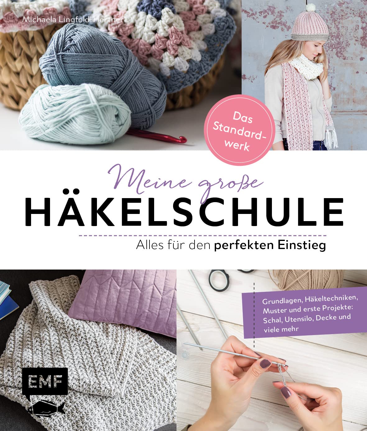 Meine große Häkelschule – Alles für den perfekten Einstieg – Das Standardwerk: Grundlagen, Häkeltechniken, Muster und erste Projekte: Schal, Utensilo, Decke und mehr Hobbies & Crafts