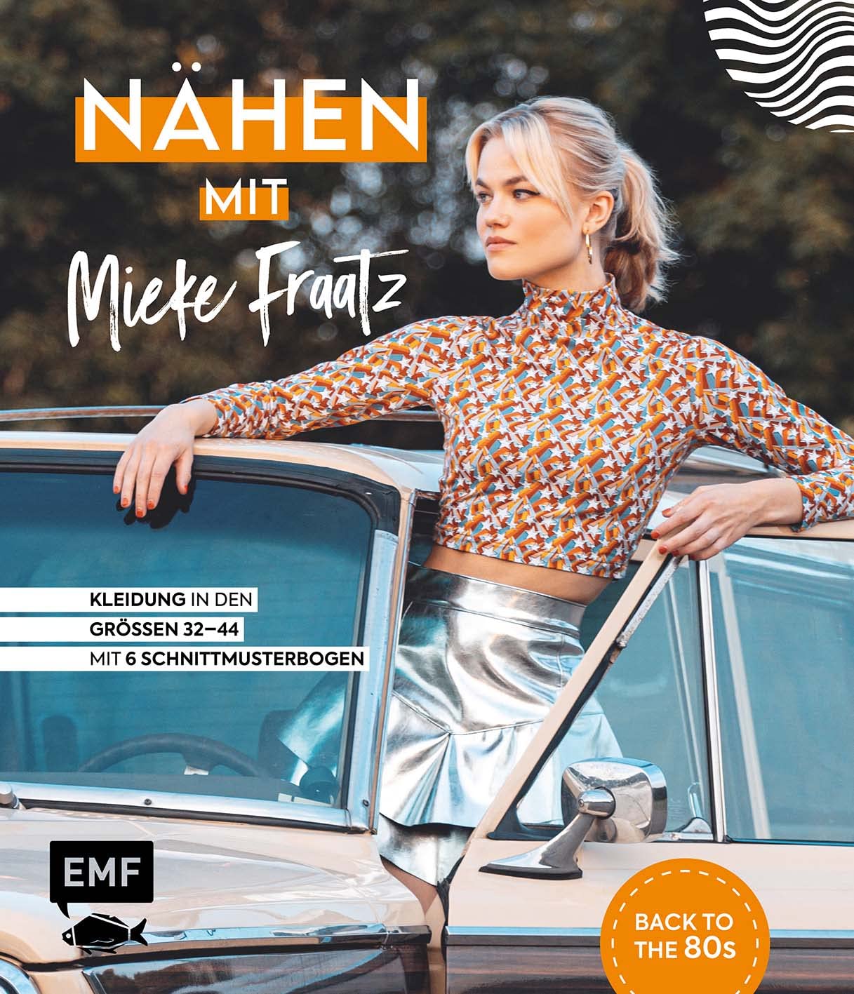 Nähen mit Mieke Fraatz – Back to the 80s: Kleidung in den Größen 34–44 – Mit 6 Schnittmusterbogen Hobbies & Crafts