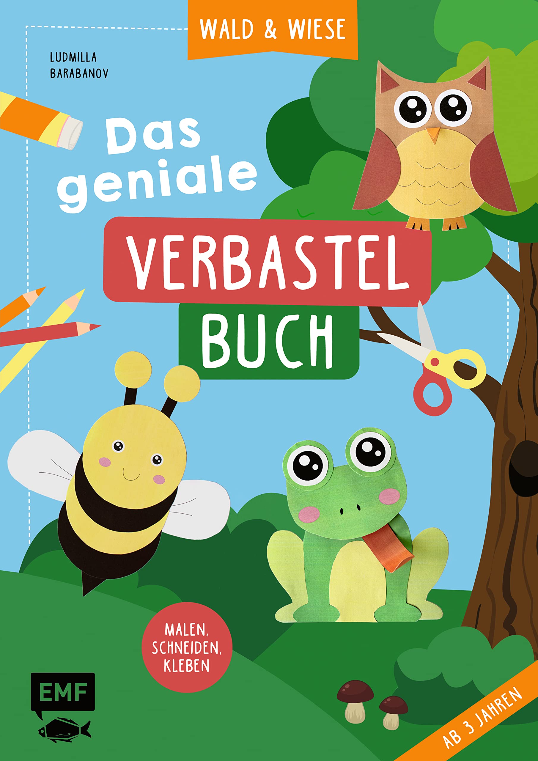 Das geniale Verbastelbuch – Wald und Wiese (ab 3 Jahren): Zum Sofort-Loslegen: Malen, Schneiden, Kleben – Mit perforierten Seiten zum Heraustrennen Non-fiction