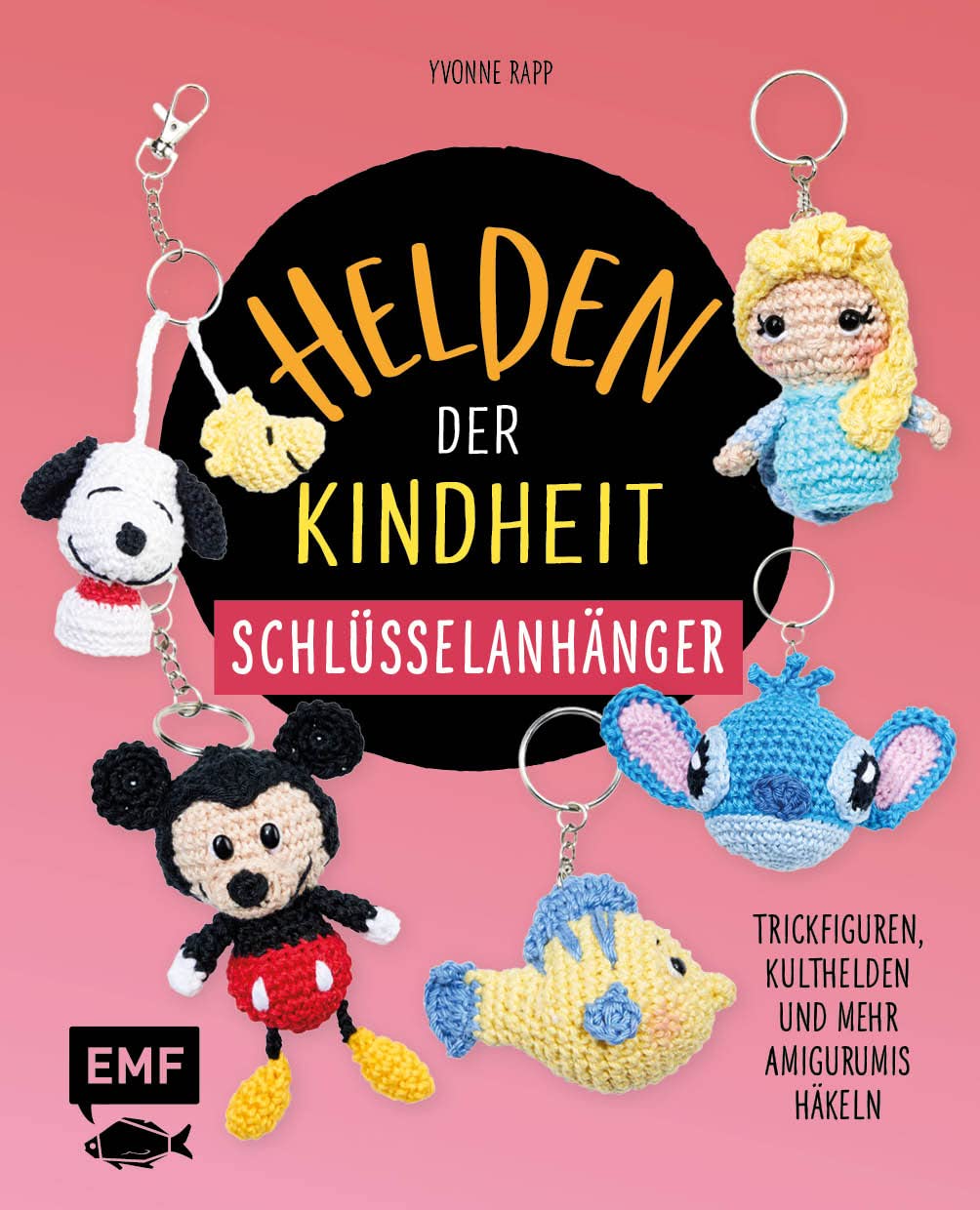 Helden der Kindheit – Schlüsselanhänger: Trickfiguren, Kulthelden und mehr Amigurumis häkeln – für Schlüsselbund, Rucksack, Federmäppchen und Co. Hobbies & Crafts