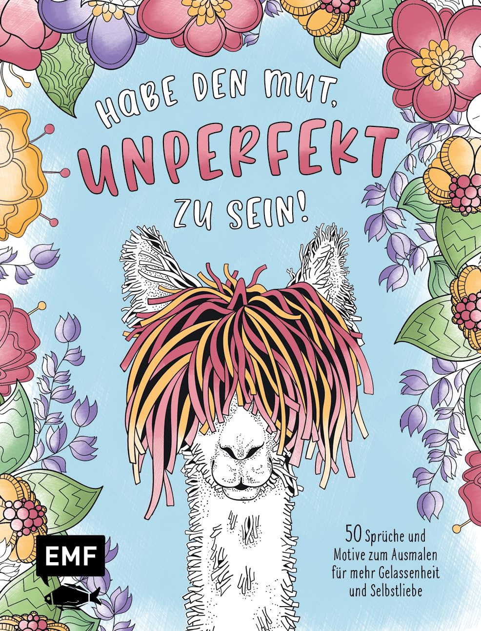 Habe den Mut, unperfekt zu sein! - 50 Sprüche und Motive zum Ausmalen für mehr Gelassenheit und Selbstliebe book