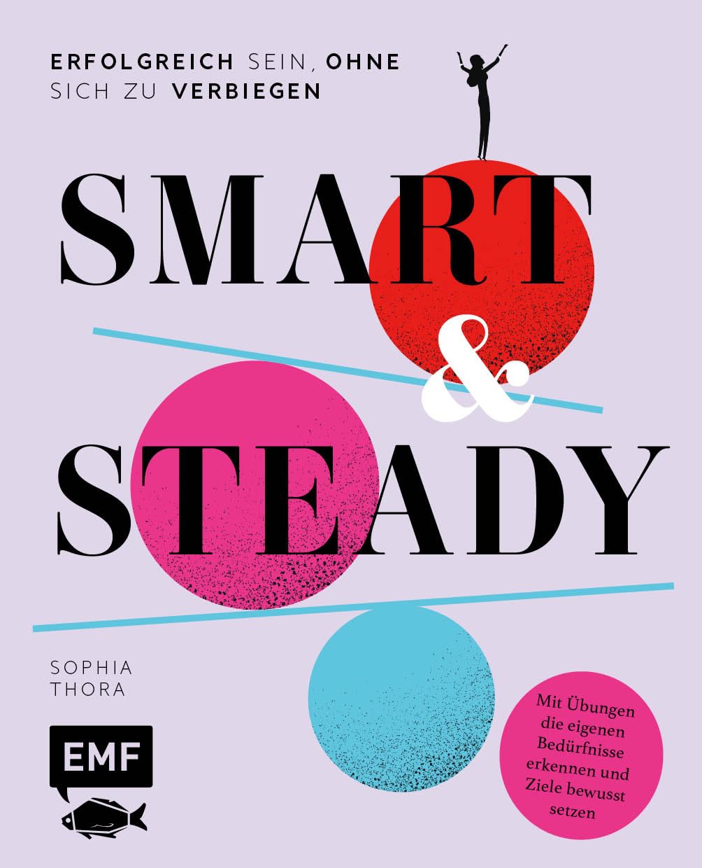 Smart & Steady - Erfolgreich sein, ohne sich zu verbiegen Business, Finance & Career