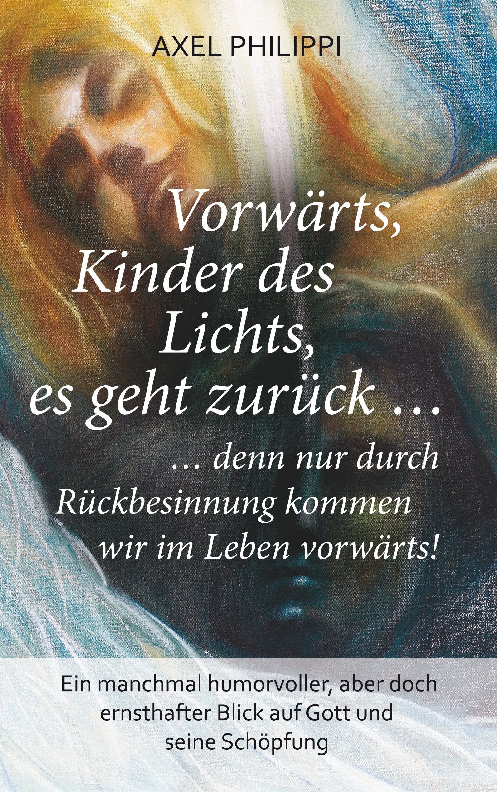 Vorwärts, Kinder des Lichts, es geht zurück ... Religion & Esotericism