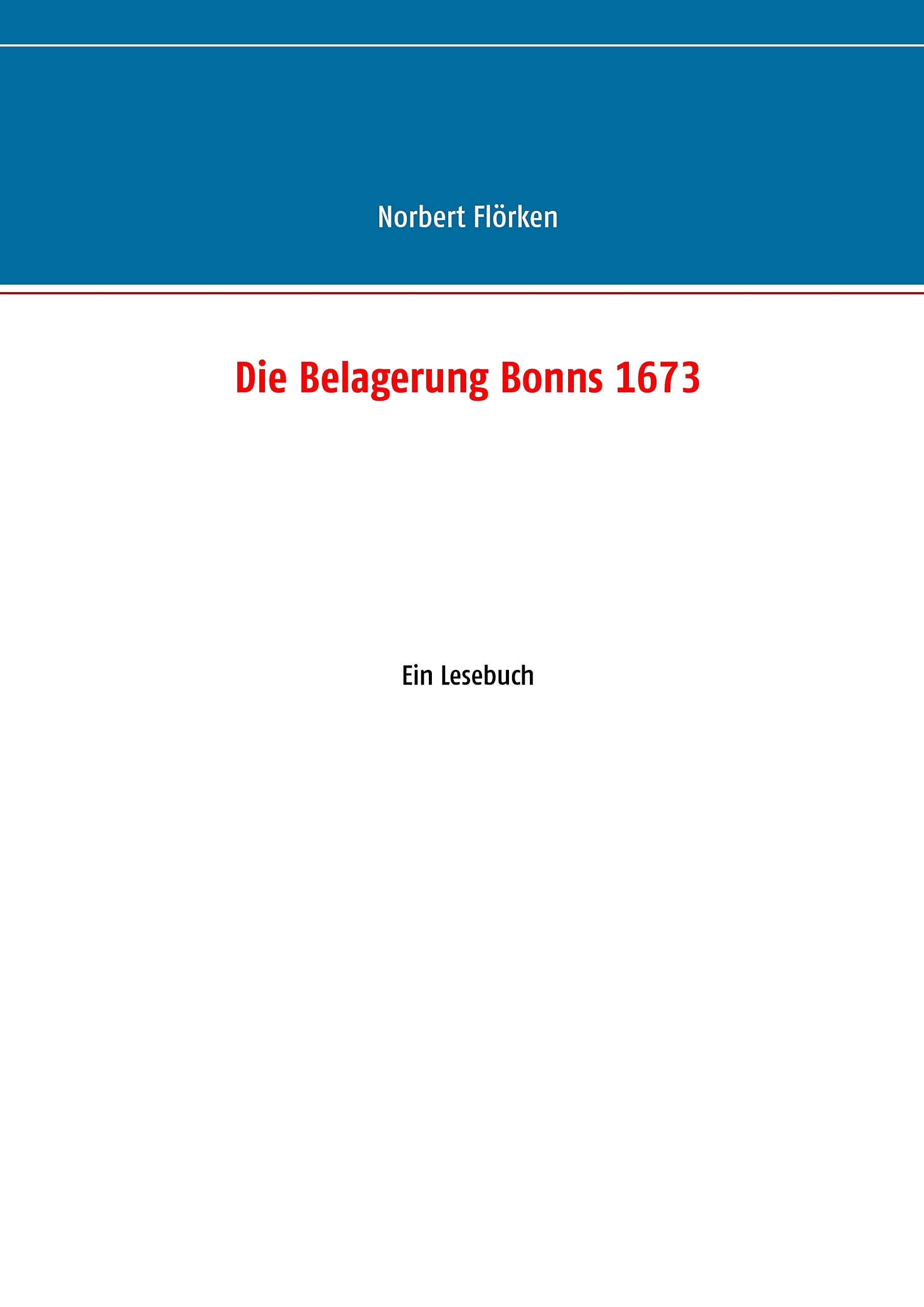 Die Belagerung Bonns 1673: Ein Lesebuch Books