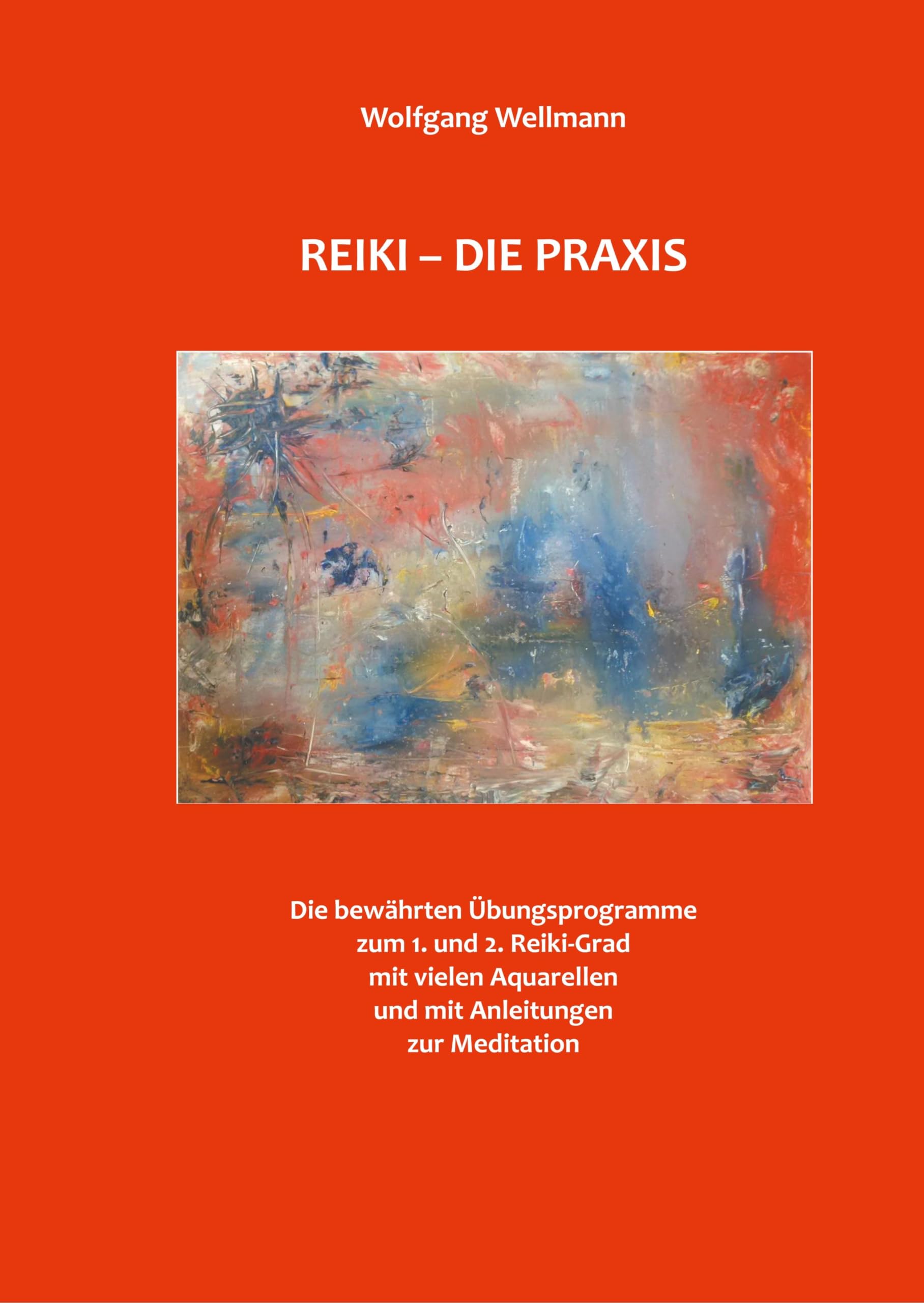 Reiki - Die Praxis: Die bewährten Übungsprogramme Religion & Esotericism