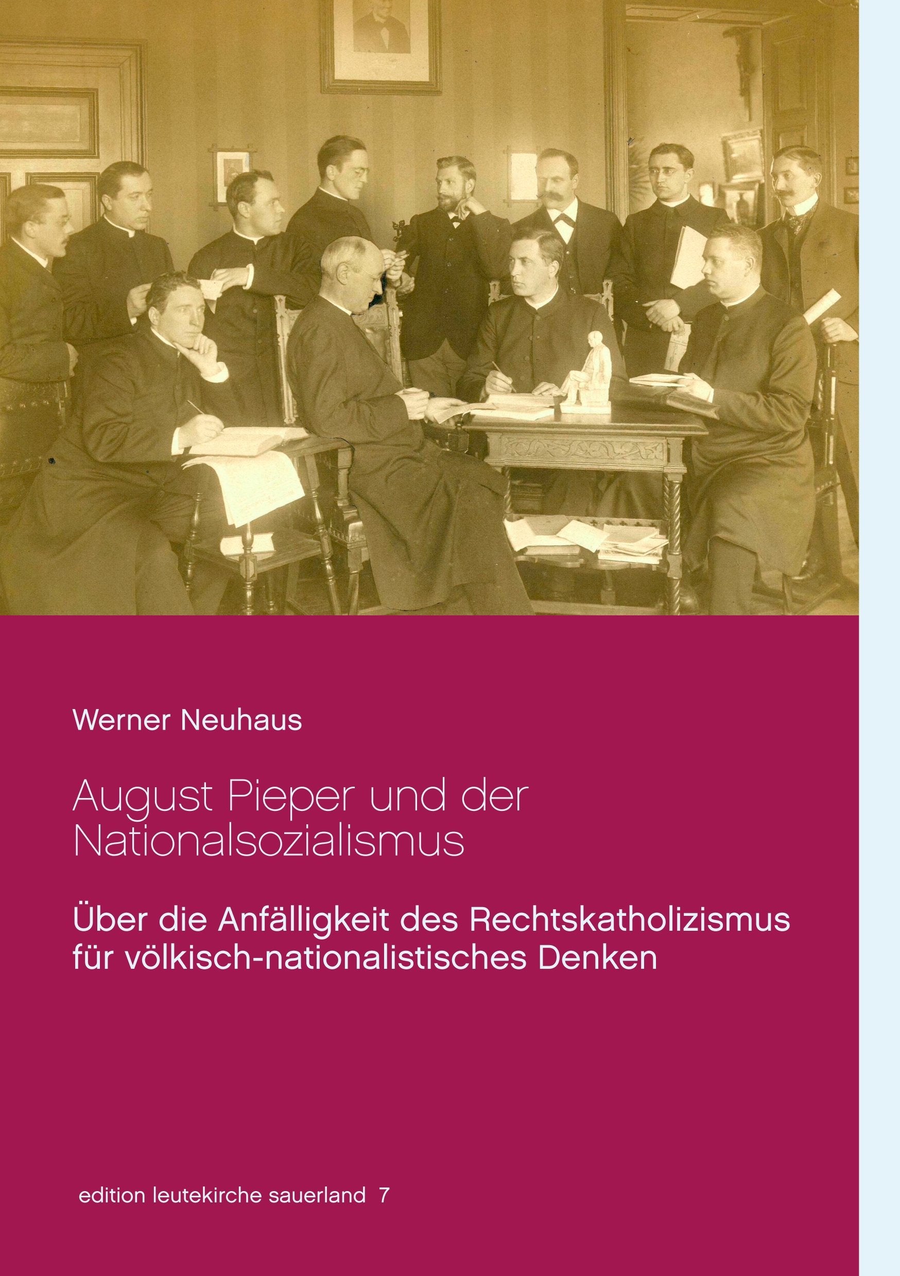 August Pieper und der Nationalsozialismus: Über die Anfälligkeit des Rechtskatholizismus für völkisch-nationalistisches Denken (edition leutekirche sauerland) German history