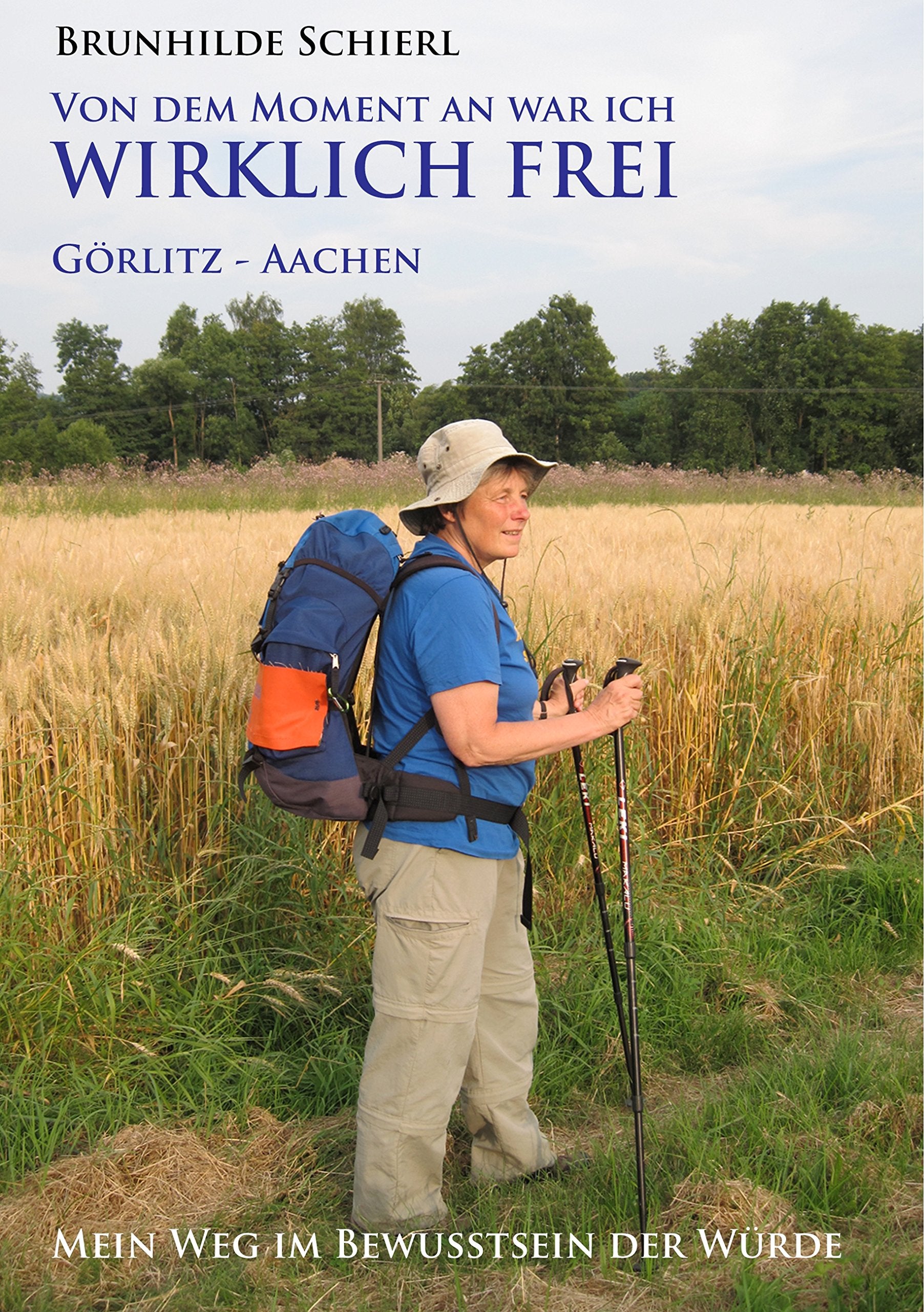 Von dem Moment an war ich wirklich frei: Görlitz - Aachen: Mein Weg im Bewusstsein der Würde Psychology