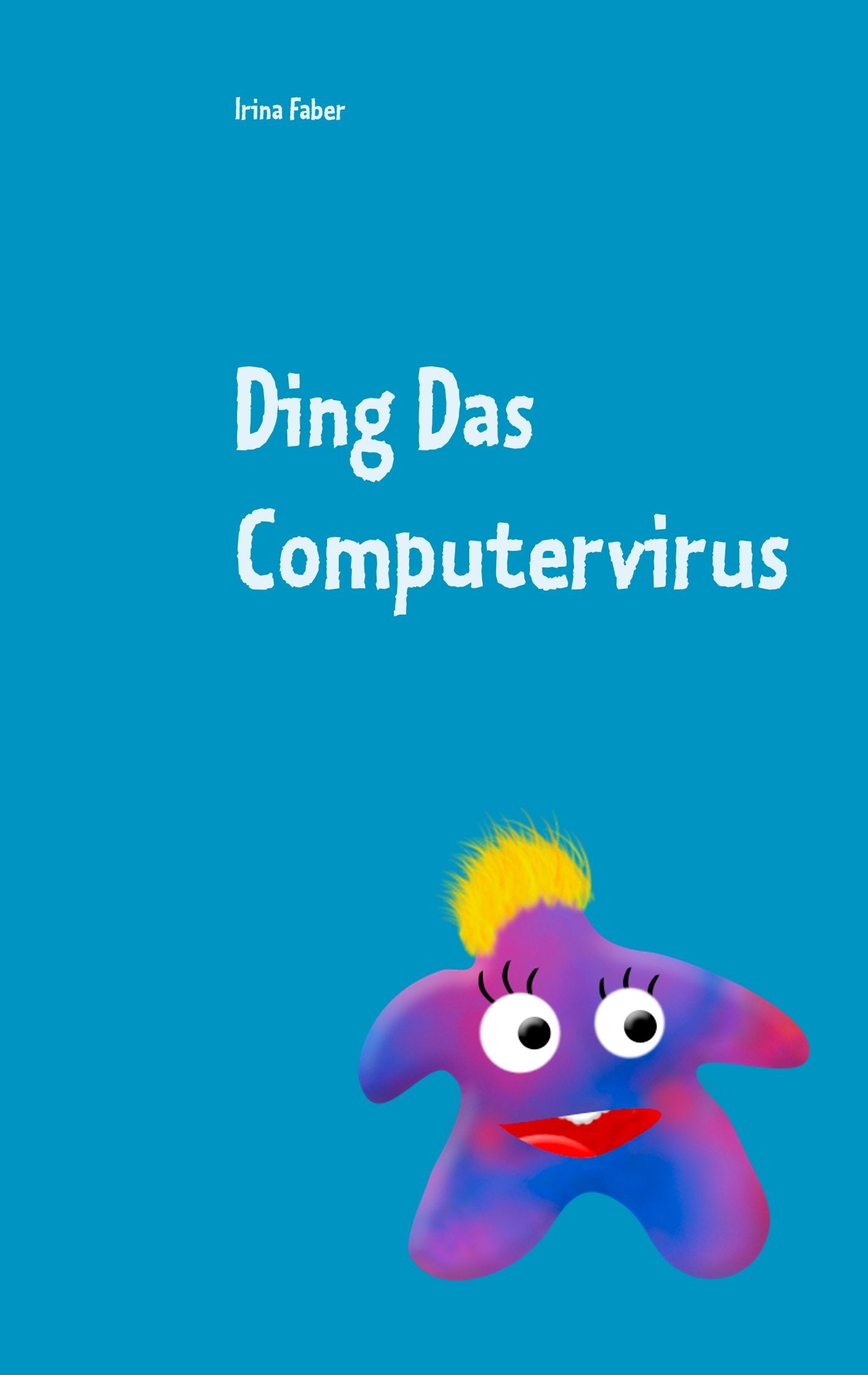 Ding Das Computervirus: Grundlagen der Programmierung für die ganz Kleinen book