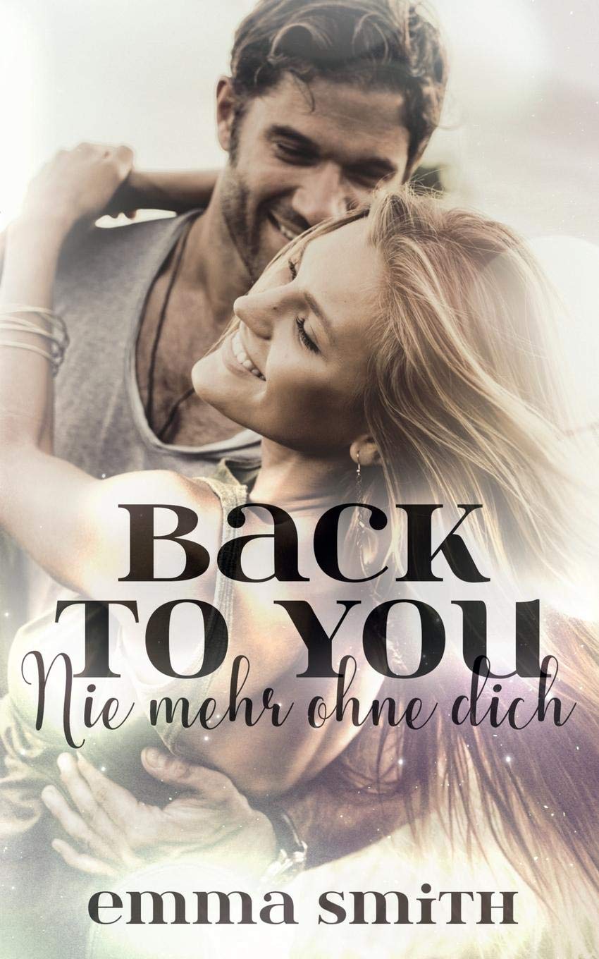 Back to you: Nie mehr ohne dich (Love happened-reine) Contemporary literature
