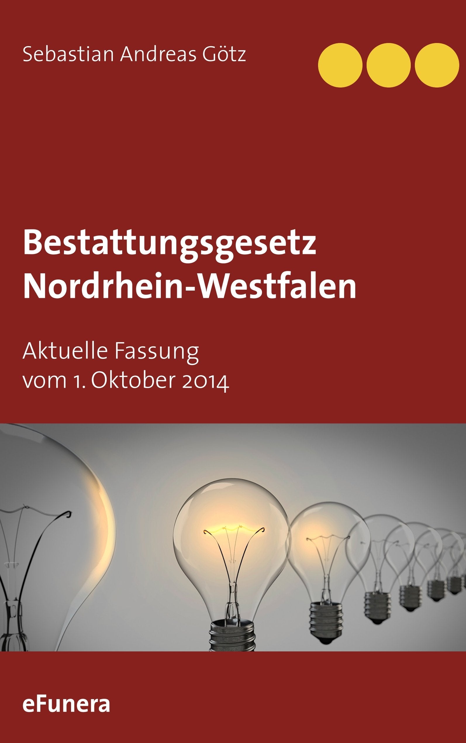 Bestattungsgesetz Nordrhein-Westfalen: Aktuelle Fassung vom 1. Oktober 2014 Law