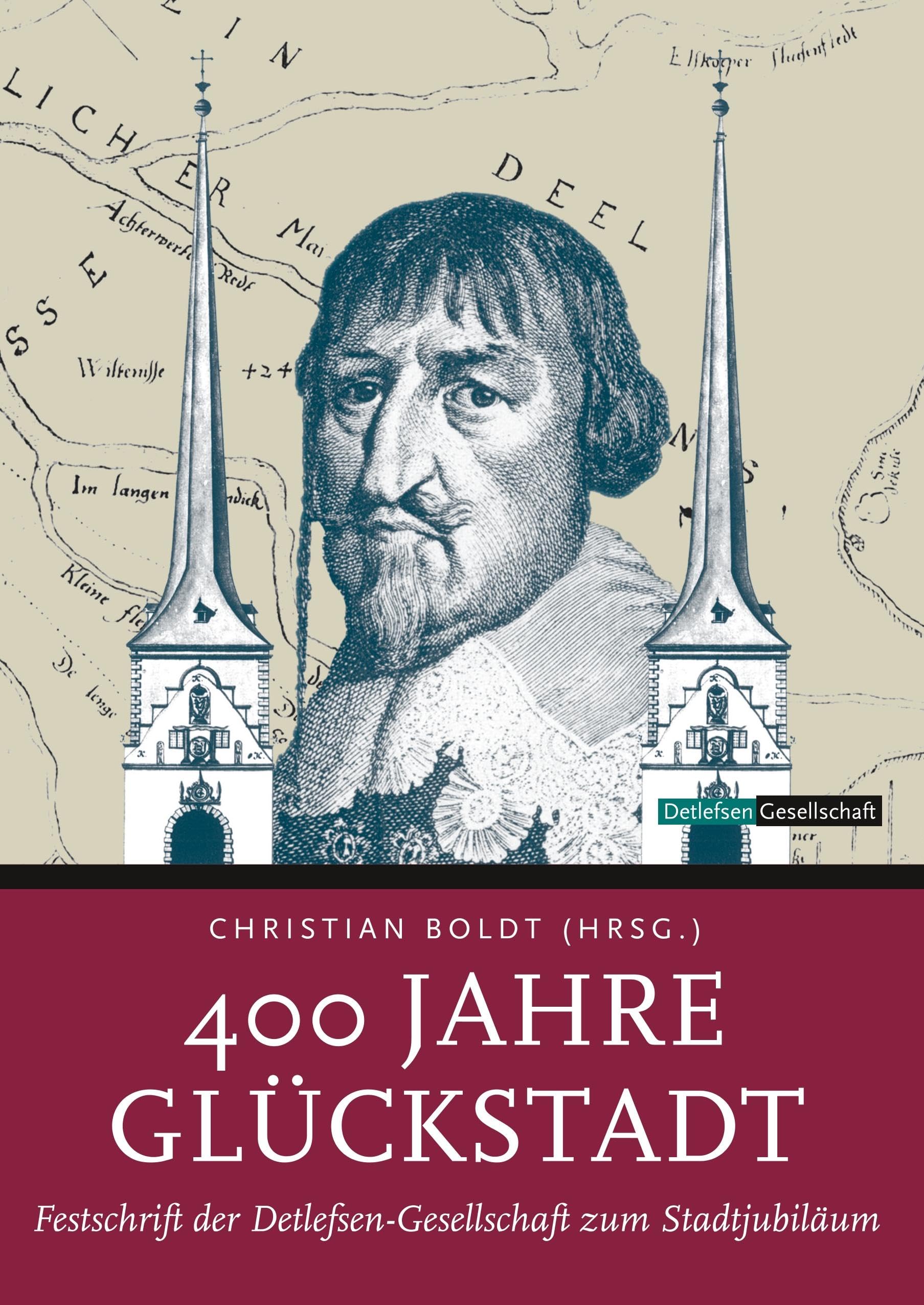 400 Jahre Glückstadt: Festschrift der Detlefsen-Gesellschaft zum Stadtjubiläum Politics & History