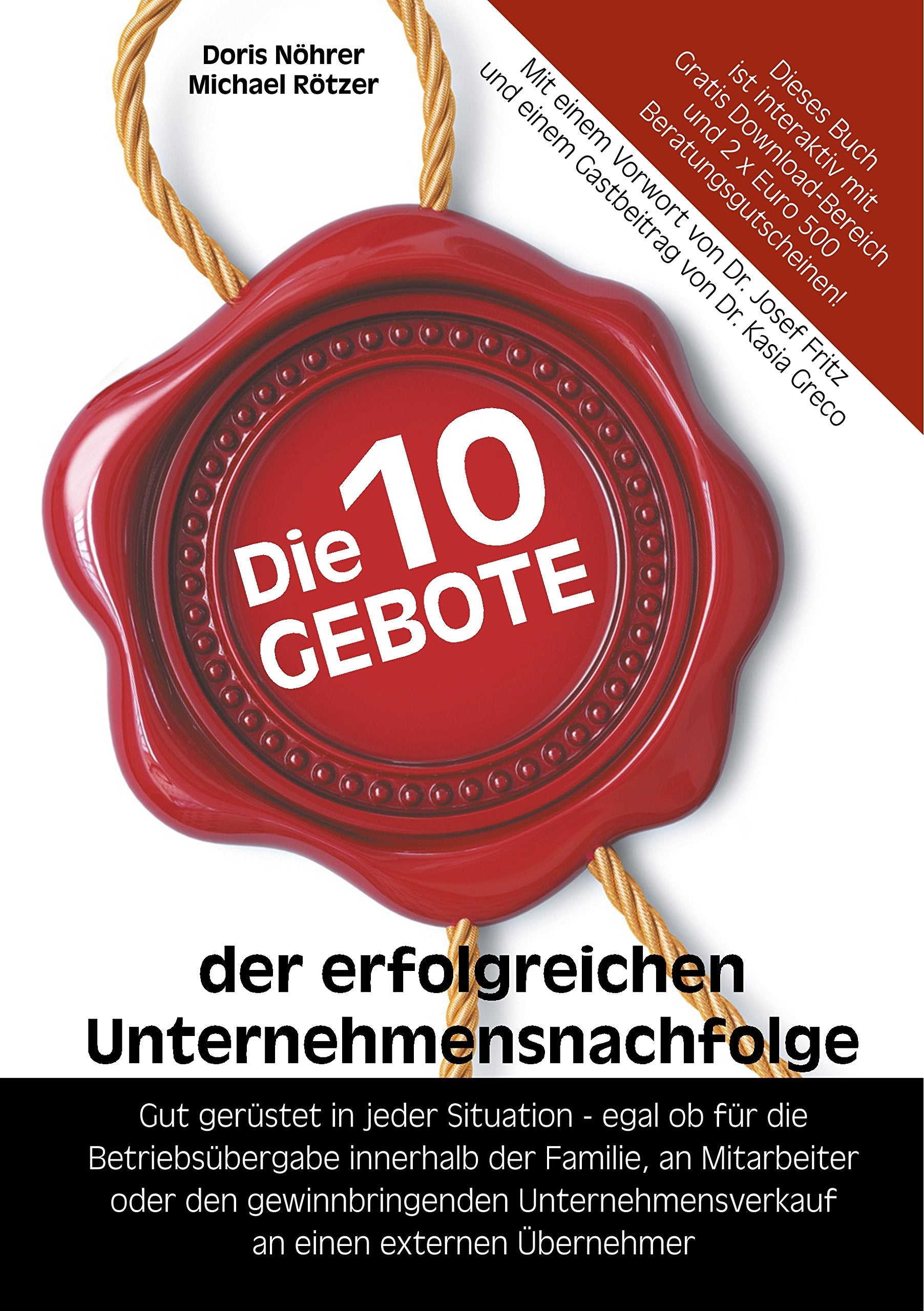 Die 10 Gebote der erfolgreichen Unternehmensnachfolge: Gut gerüstet in jeder Situation - egal ob für die Betriebsübergabe innerhalb der Familie, an ... an einen externen Übernehmer Law