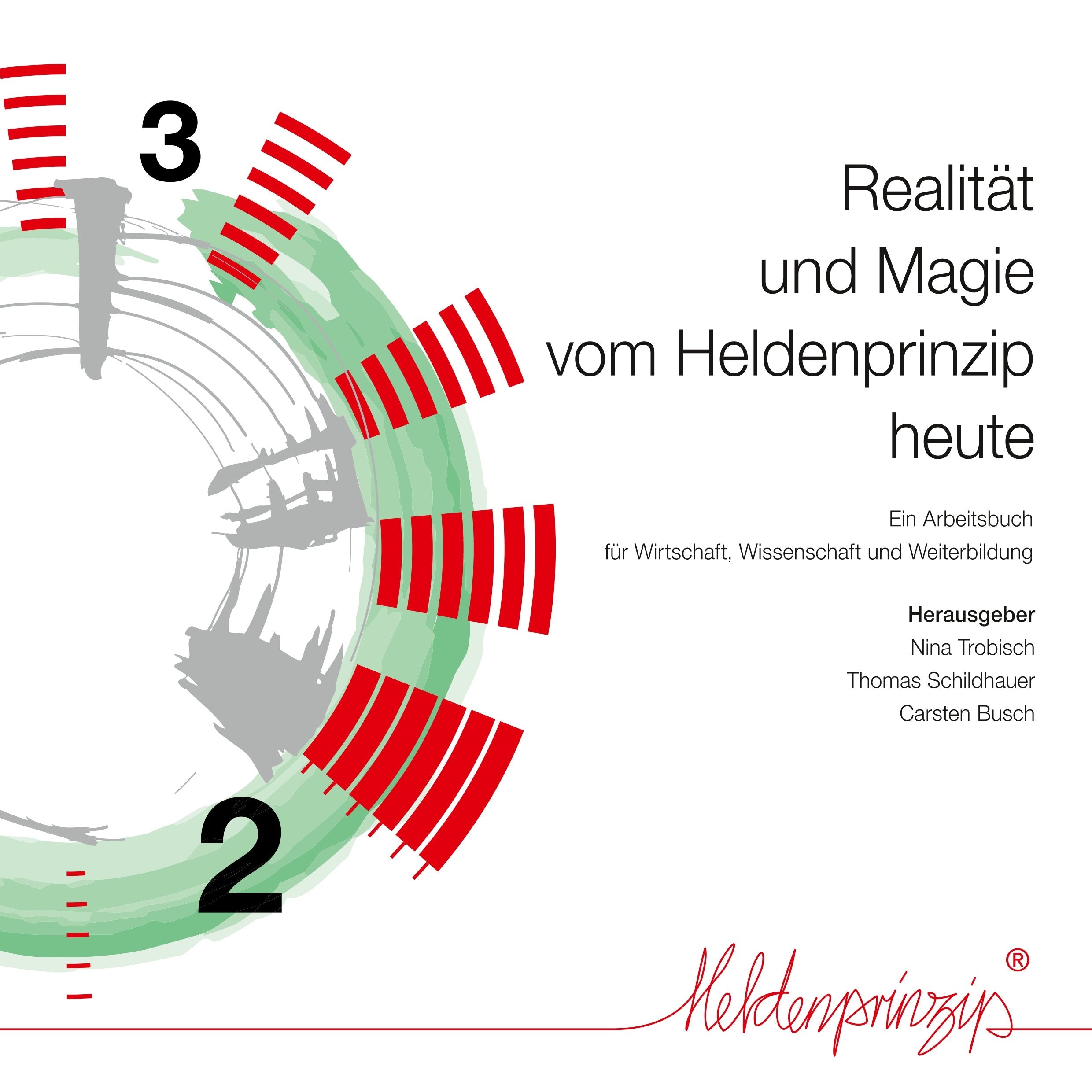 Realität und Magie vom Heldenprinzip heute: Ein Arbeitsbuch für Wissenschaft, Wirtschaft und Weiterbildung Law