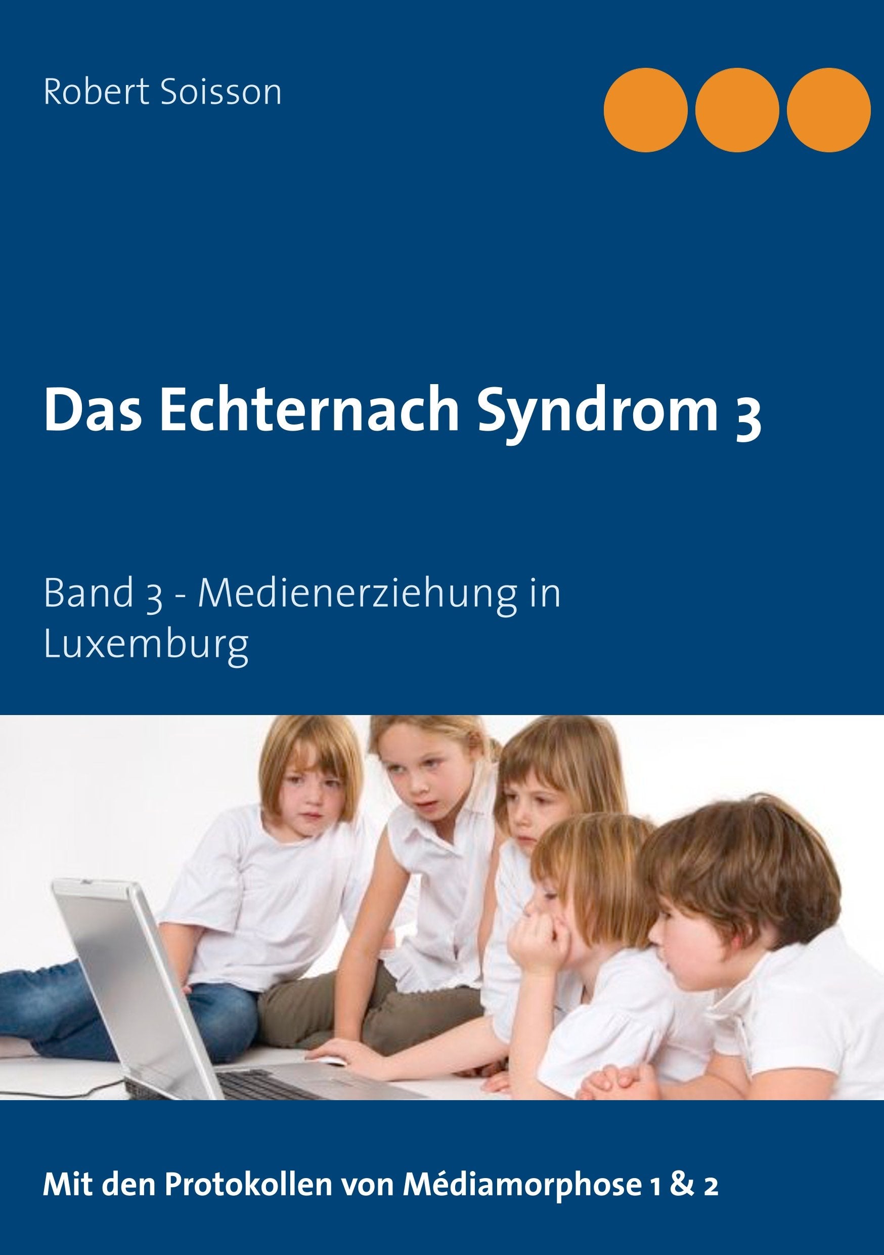 Das Echternach Syndrom 3: Band 3 - Medienerziehung in Luxemburg Learning & Reference