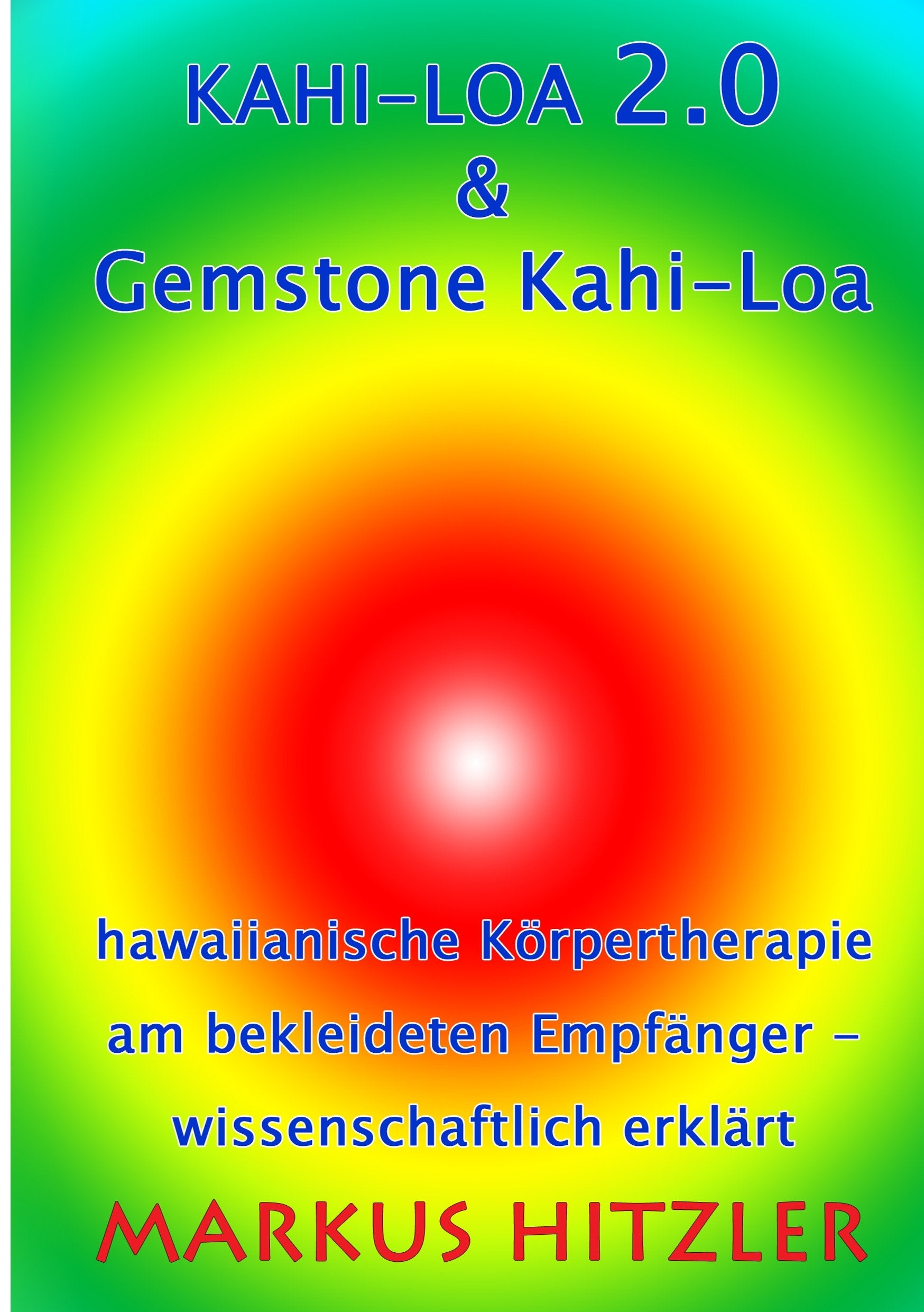 Kahi-Loa 2.0 & Gemstone Kahi-Loa: Hawaiianische Körpertherapie am bekleideten Empfänger - wissenschaftlich erklärt Health, Nutrition & Fitness