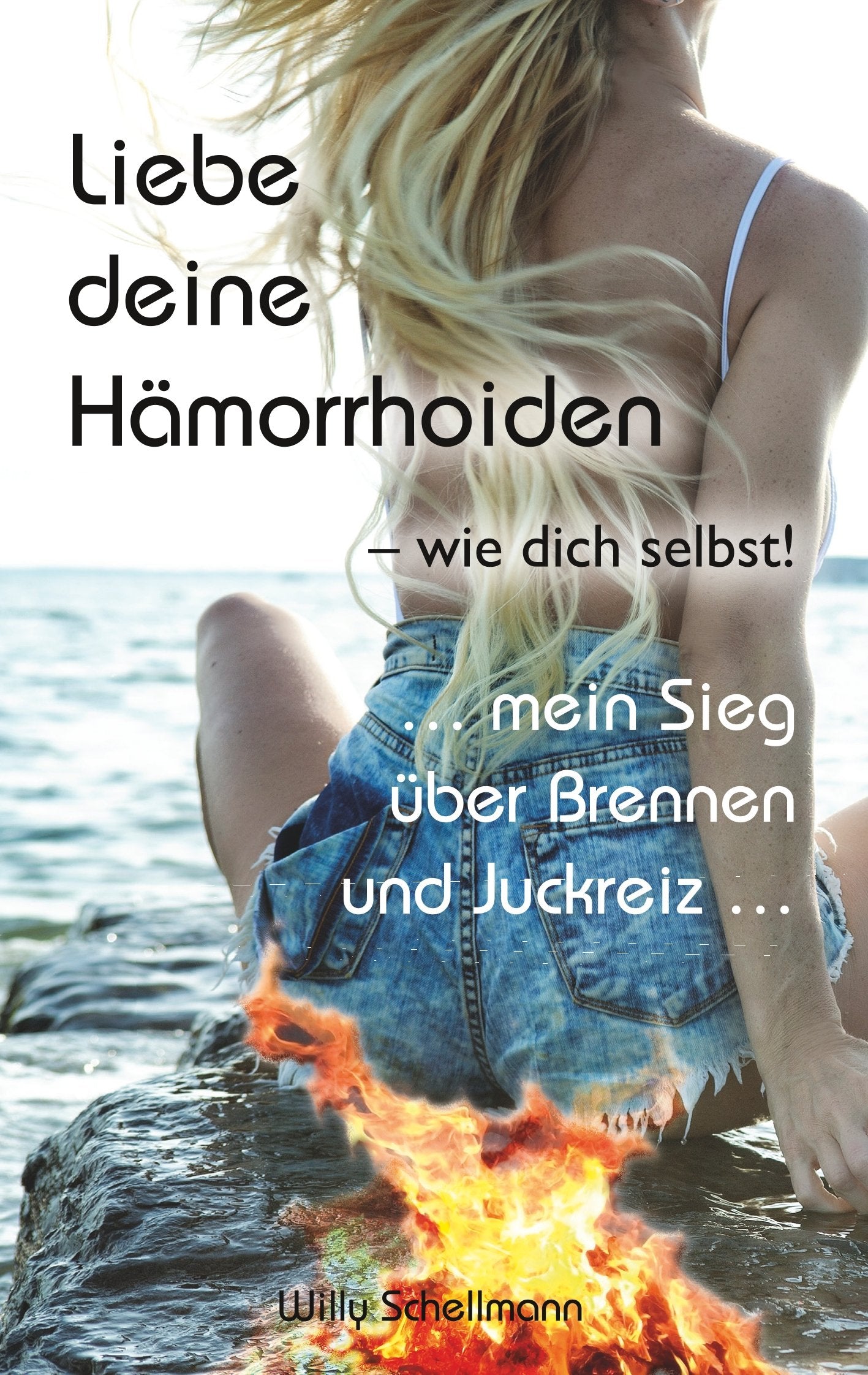 Liebe deine Hämorrhoiden - wie dich selbst!: ... mein Sieg über Brennen und Juckreiz ... Health, Nutrition & Fitness