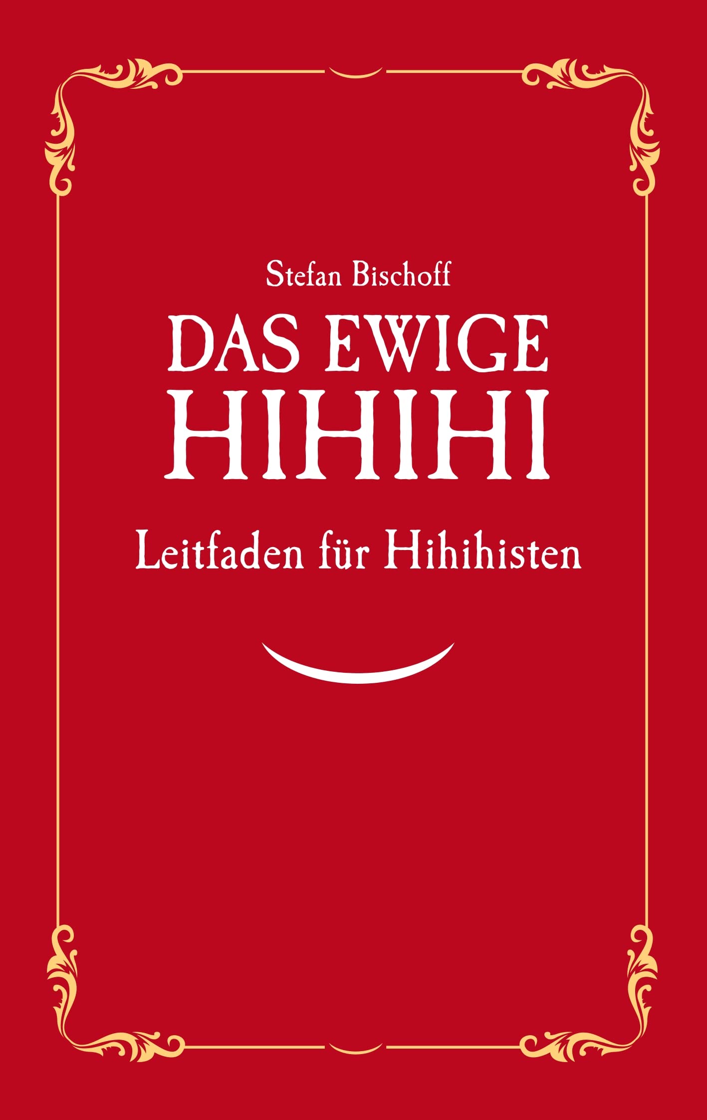 Das ewige Hihihi: Leitfaden für Hihihisten book