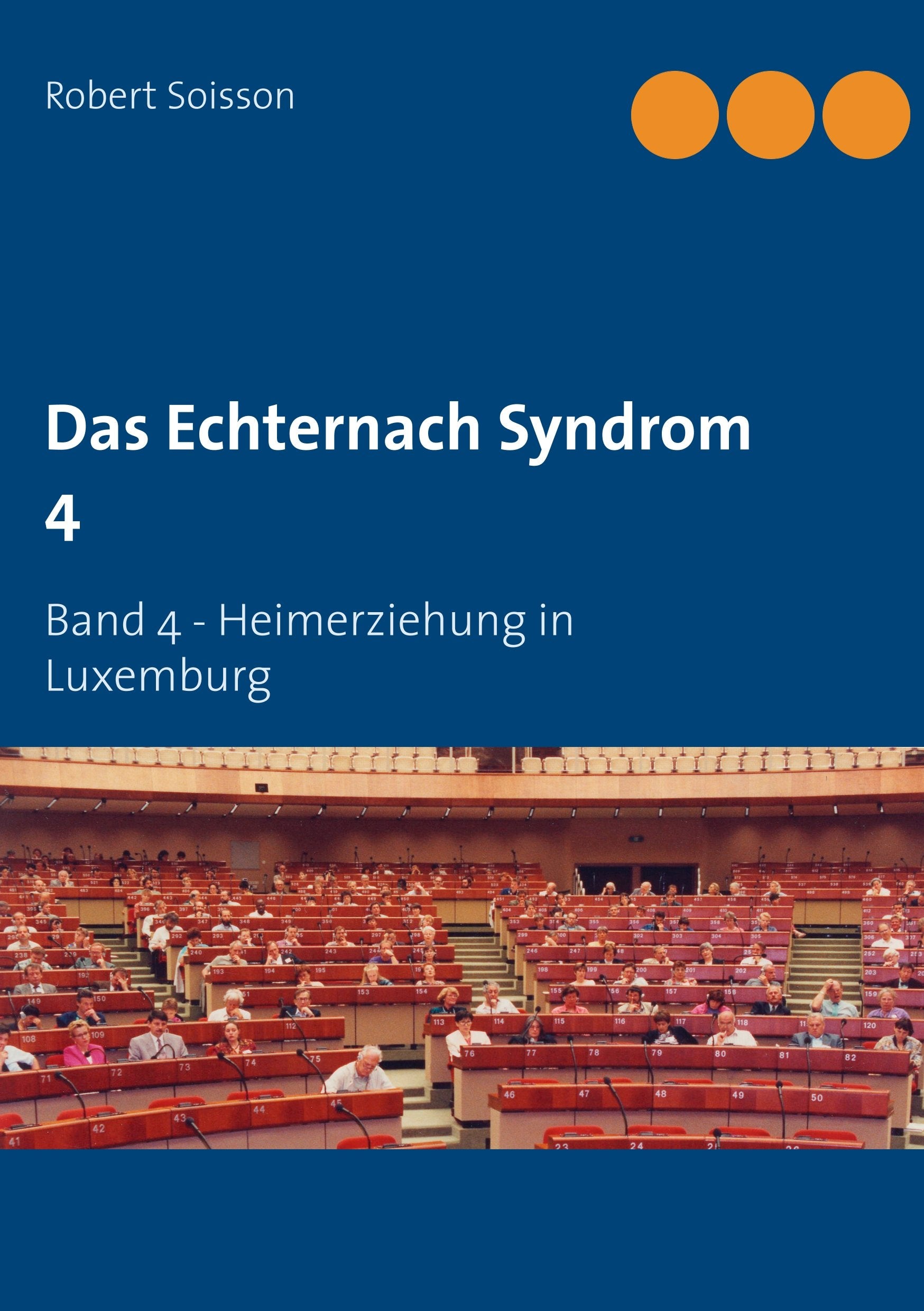 Das Echternach Syndrom 4: Band 4 - Heimerziehung in Luxemburg (Das Echternach Synrom) Social Sciences