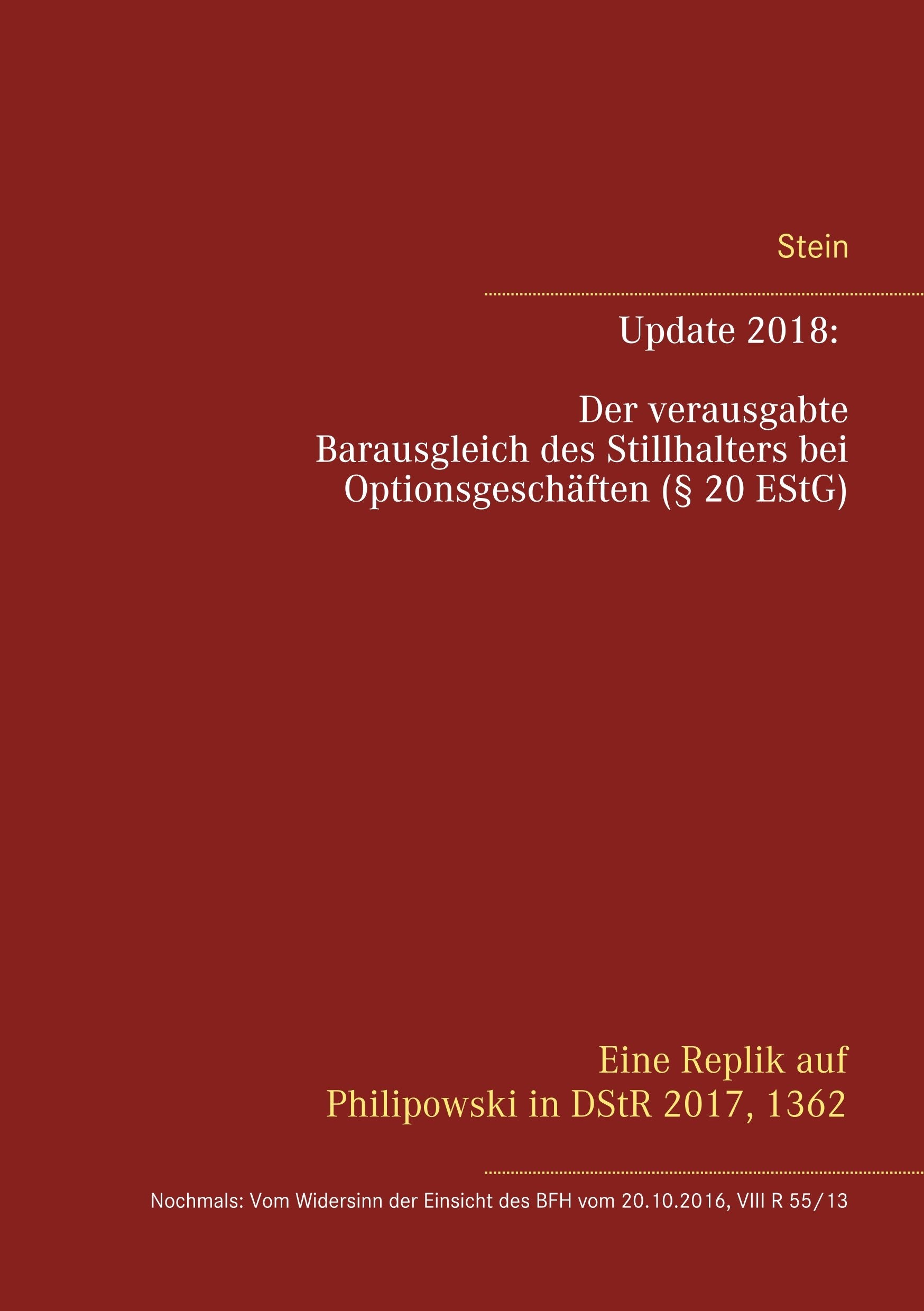 Update 2018: Der verausgabte Barausgleich des Stillhalters bei Optionsgeschäften (§ 20 EStG): Eine Replik auf Philipowski in DStR 2017, 1362 book