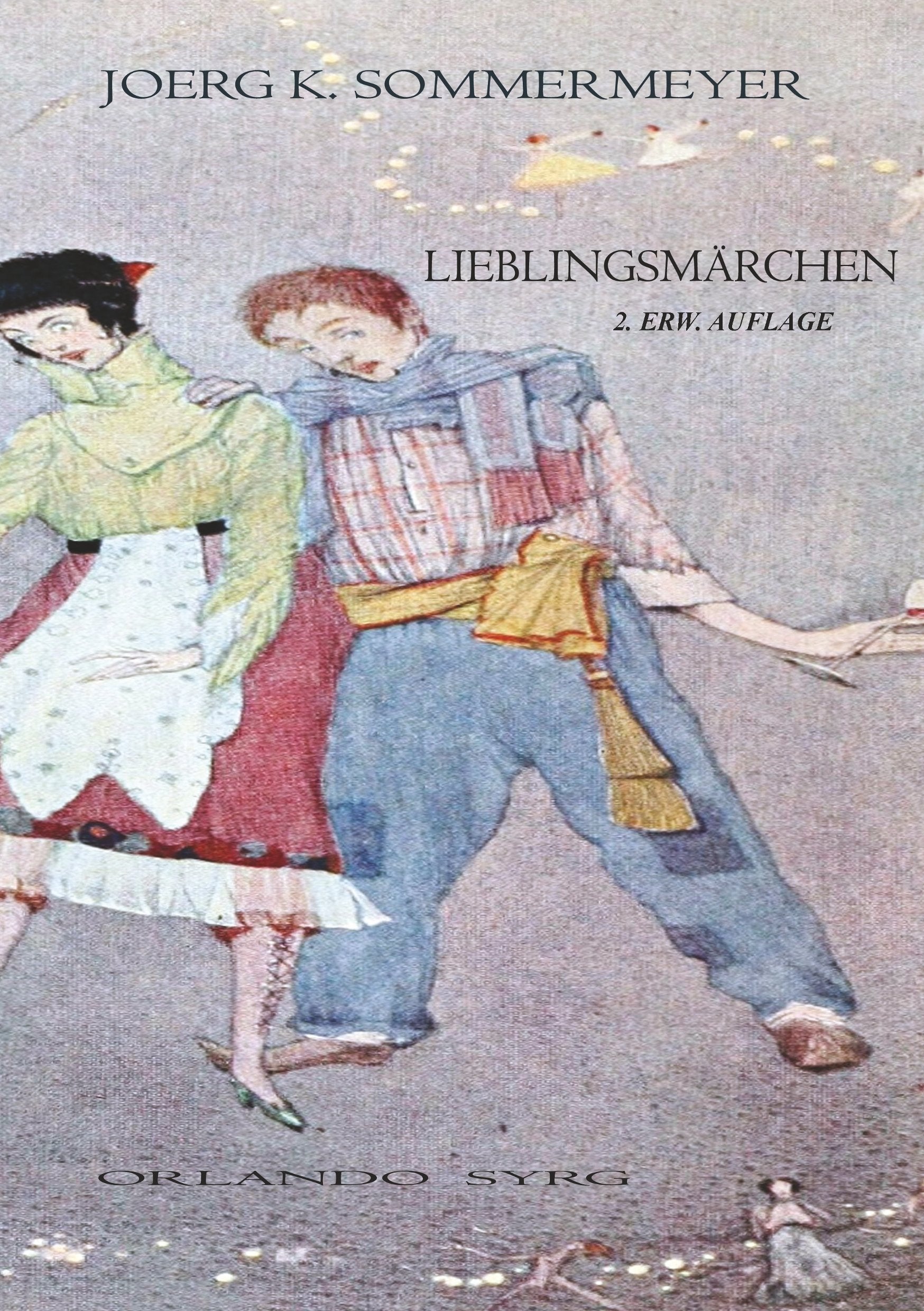 Lieblingsmärchen: Andersen, 1001 Nacht, von Arnim, Bechstein, Brentano, de la Motte Fouqué, Brüder Grimm, Hauff, Hebel, Hoffmann, Hofmannsthal, JS, ... Storm. (Orlando Syrg Taschenbuch: ORSYTA) Fairy Tales & Legends