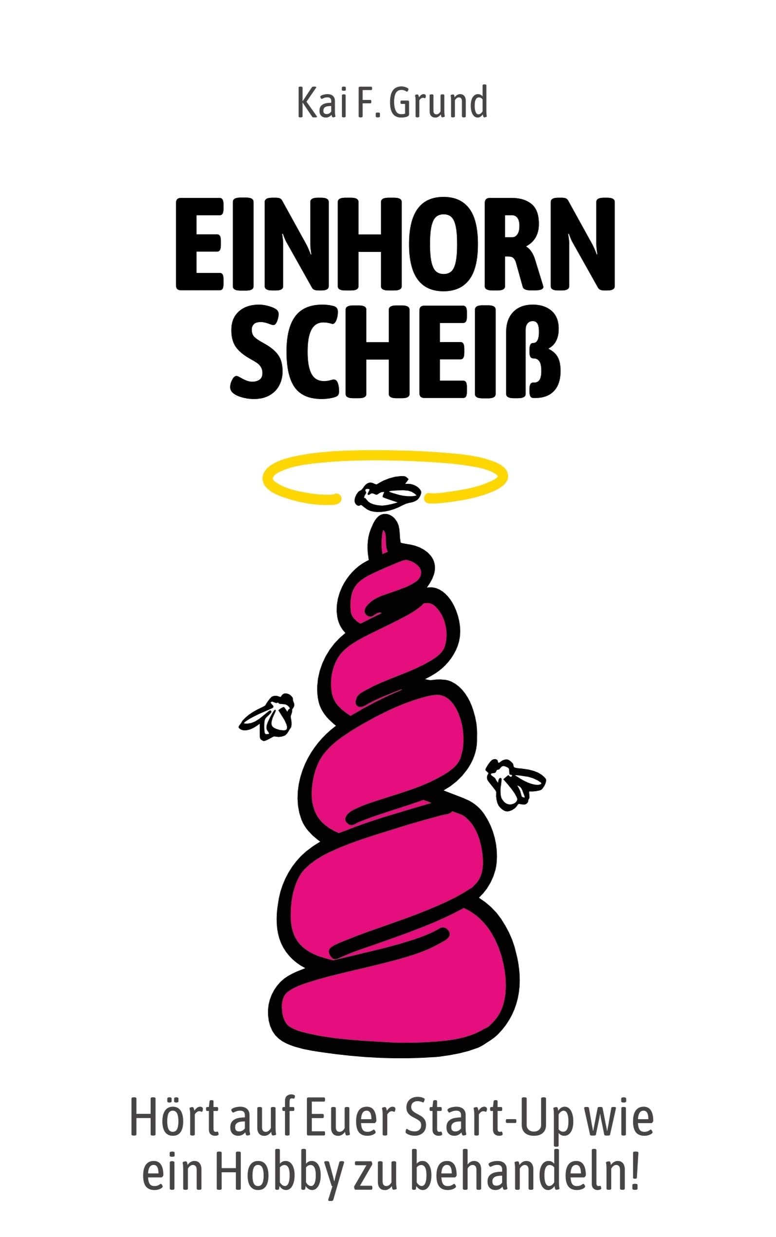 Einhornscheiß: Hört auf Euer Start-Up wie ein Hobby zu behandeln Law