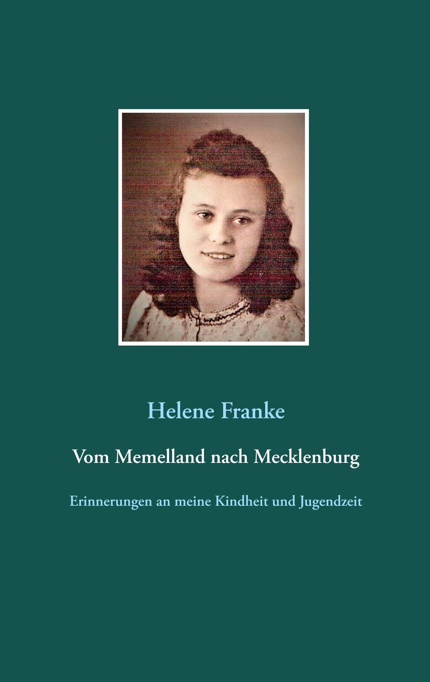 Vom Memelland nach Mecklenburg: Erinnerungen an meine Kindheit und Jugendzeit Art & Literature