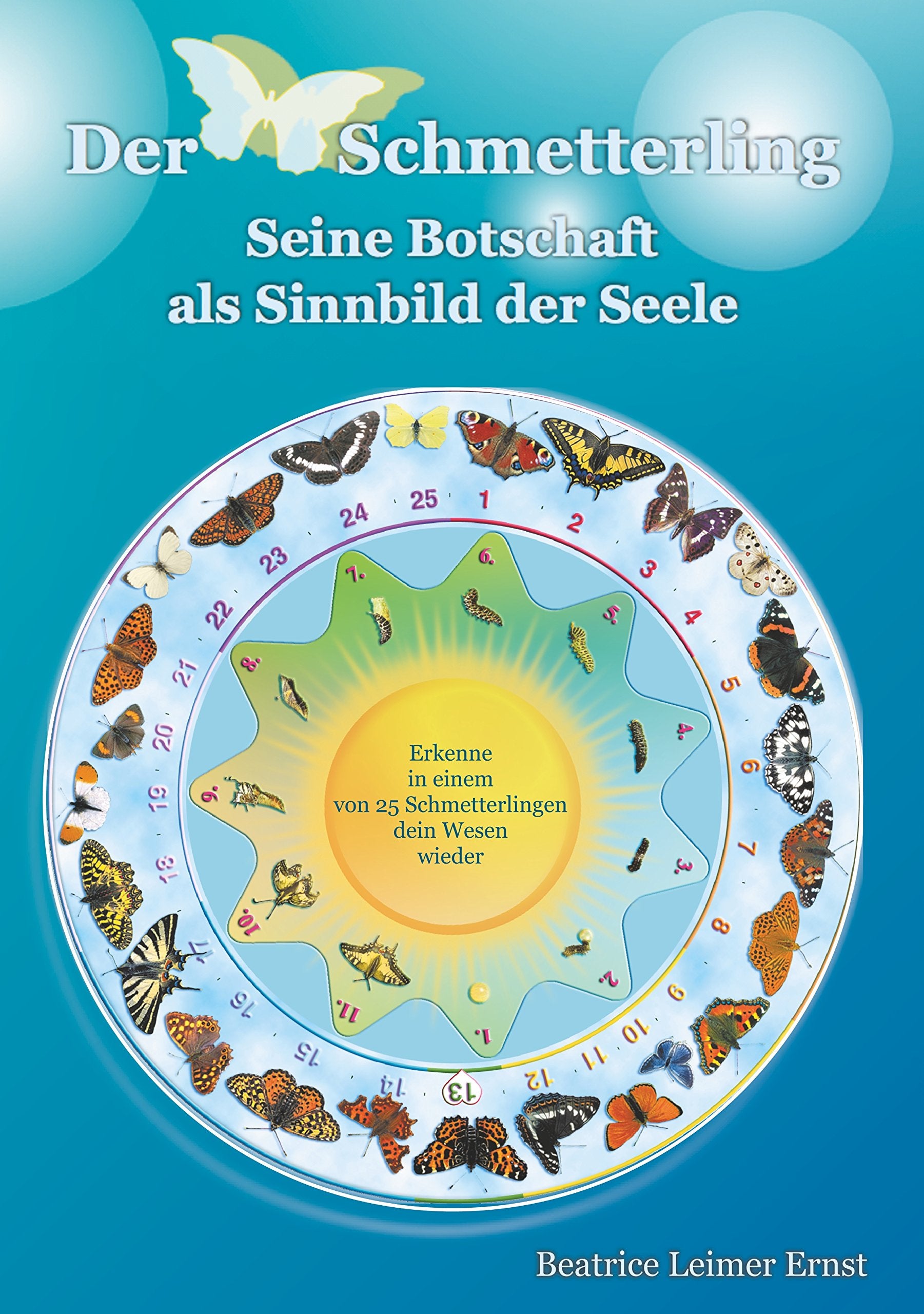 Der Schmetterling Seine Botschaft als Sinnbild der Seele: Erkenne in einem von 25 Schmetterlingen dein Wesen wieder Essays & Short Stories