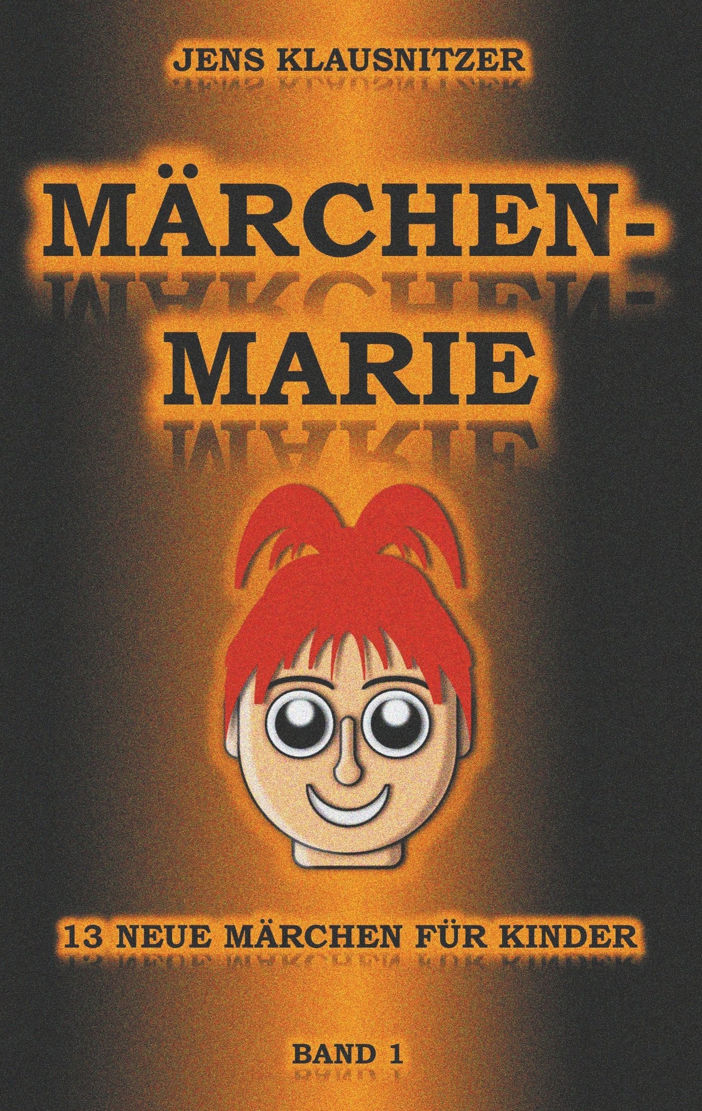 Märchen-Marie: 13 neue Märchen für Kinder - Band 1 Fairy Tales & Legends