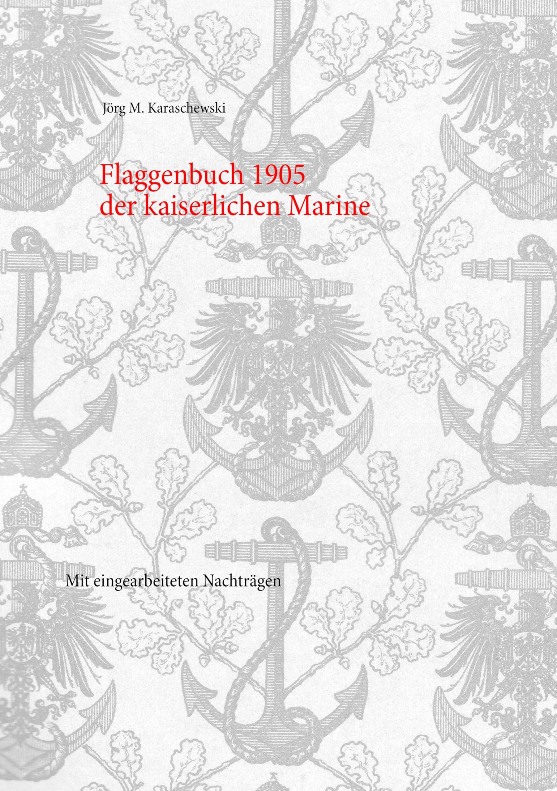 Flaggenbuch 1905 der kaiserlichen Marine: Mit eingearbeiteten Nachträgen Law
