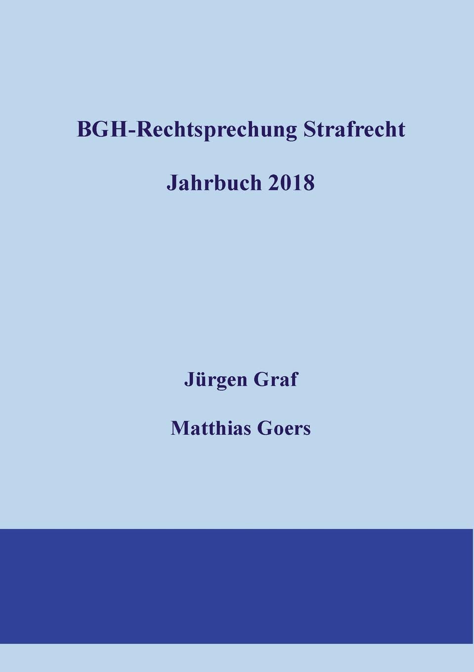 BGH-Rechtsprechung Strafrecht - Jahrbuch 2018 Law