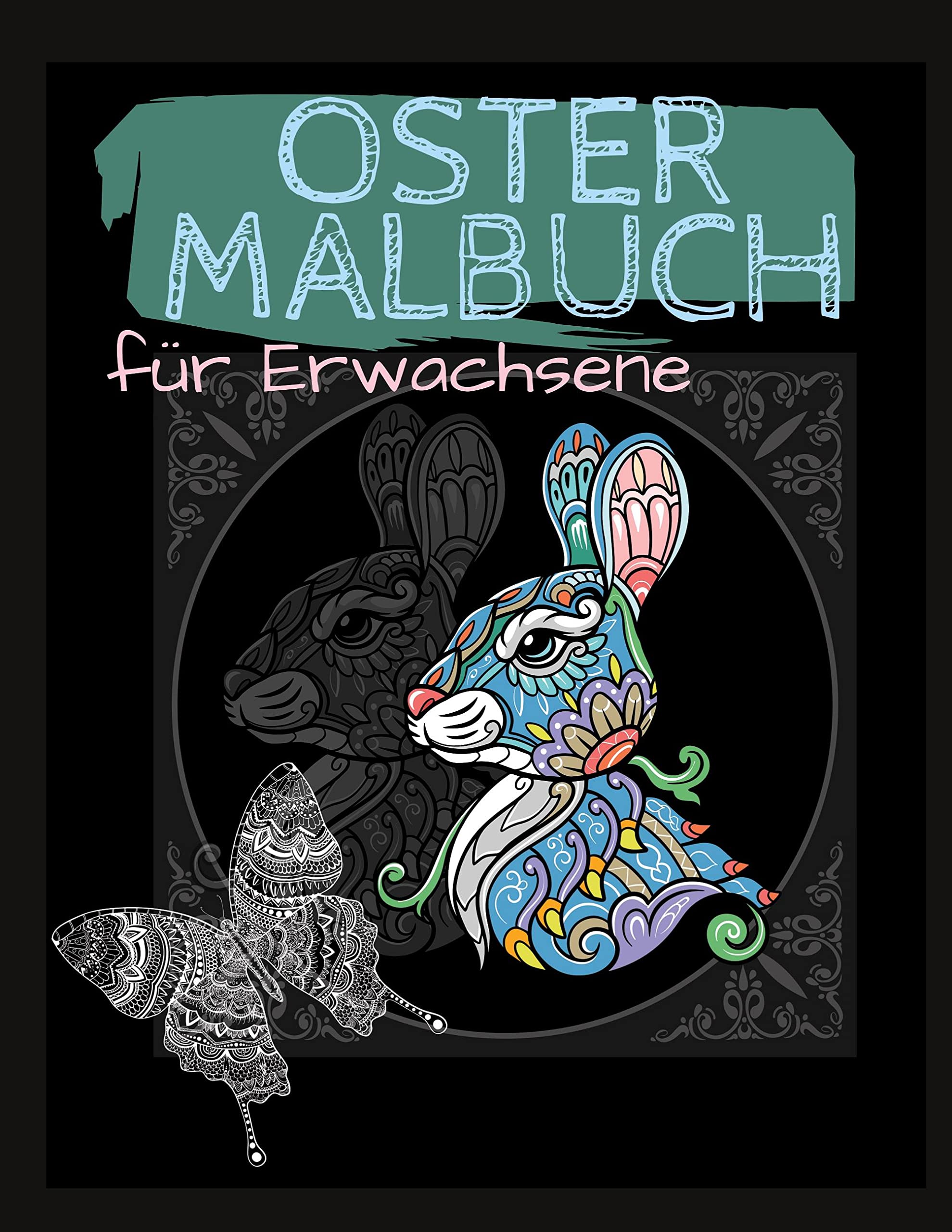 Ostermalbuch Erwachsene: Mit vielen Frühlings- und Mandala Motiven. Perfektes Ostern Geschenk. Hobbies & Crafts