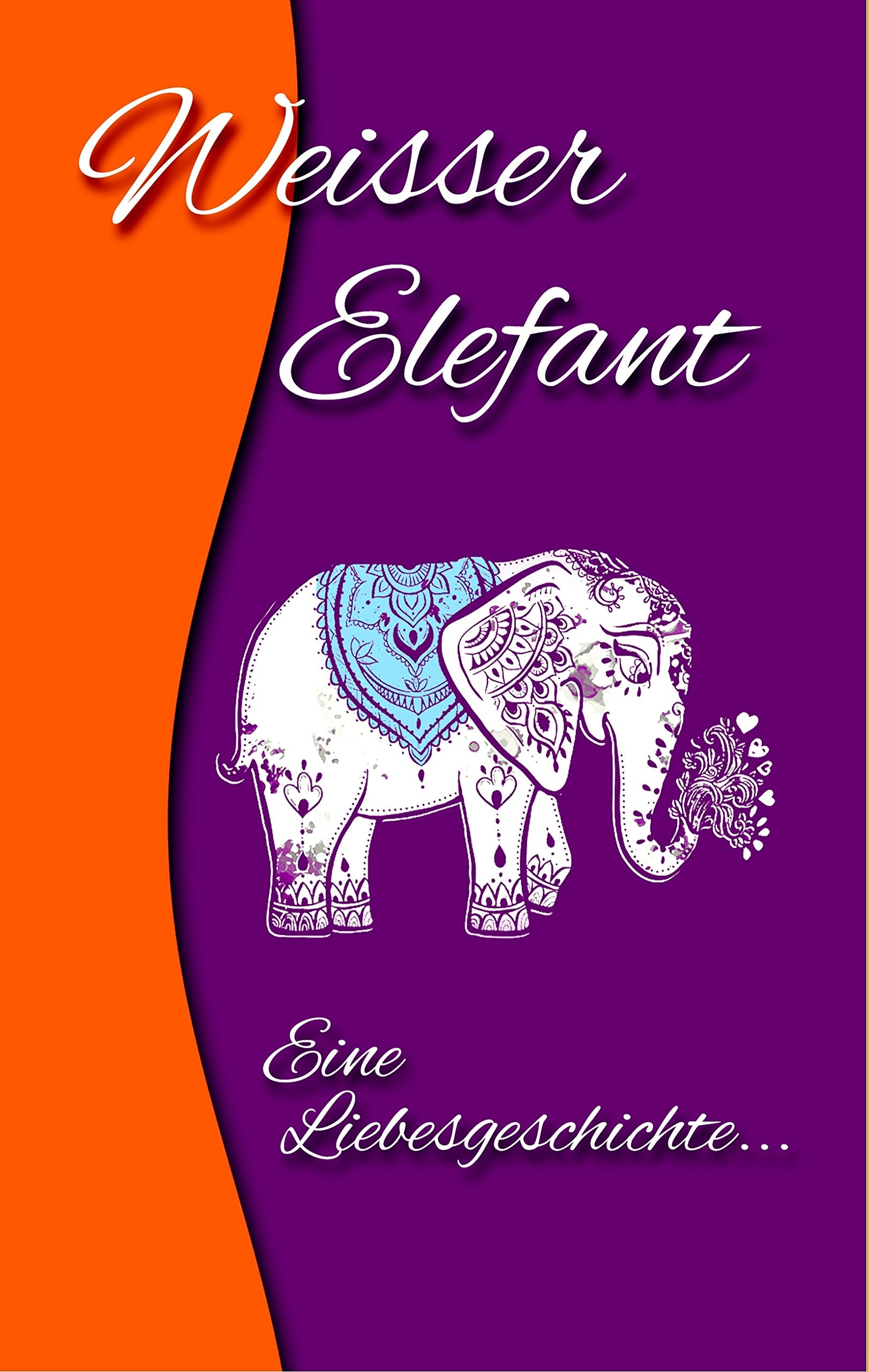 Weisser Elefant: Eine Liebesgeschichte in 11 Worten Poetry