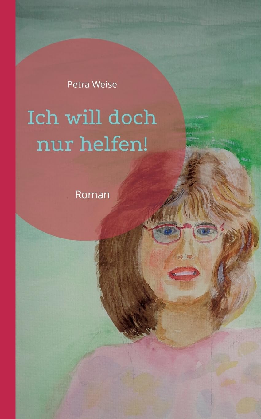 Ich will doch nur helfen!: Roman Contemporary literature