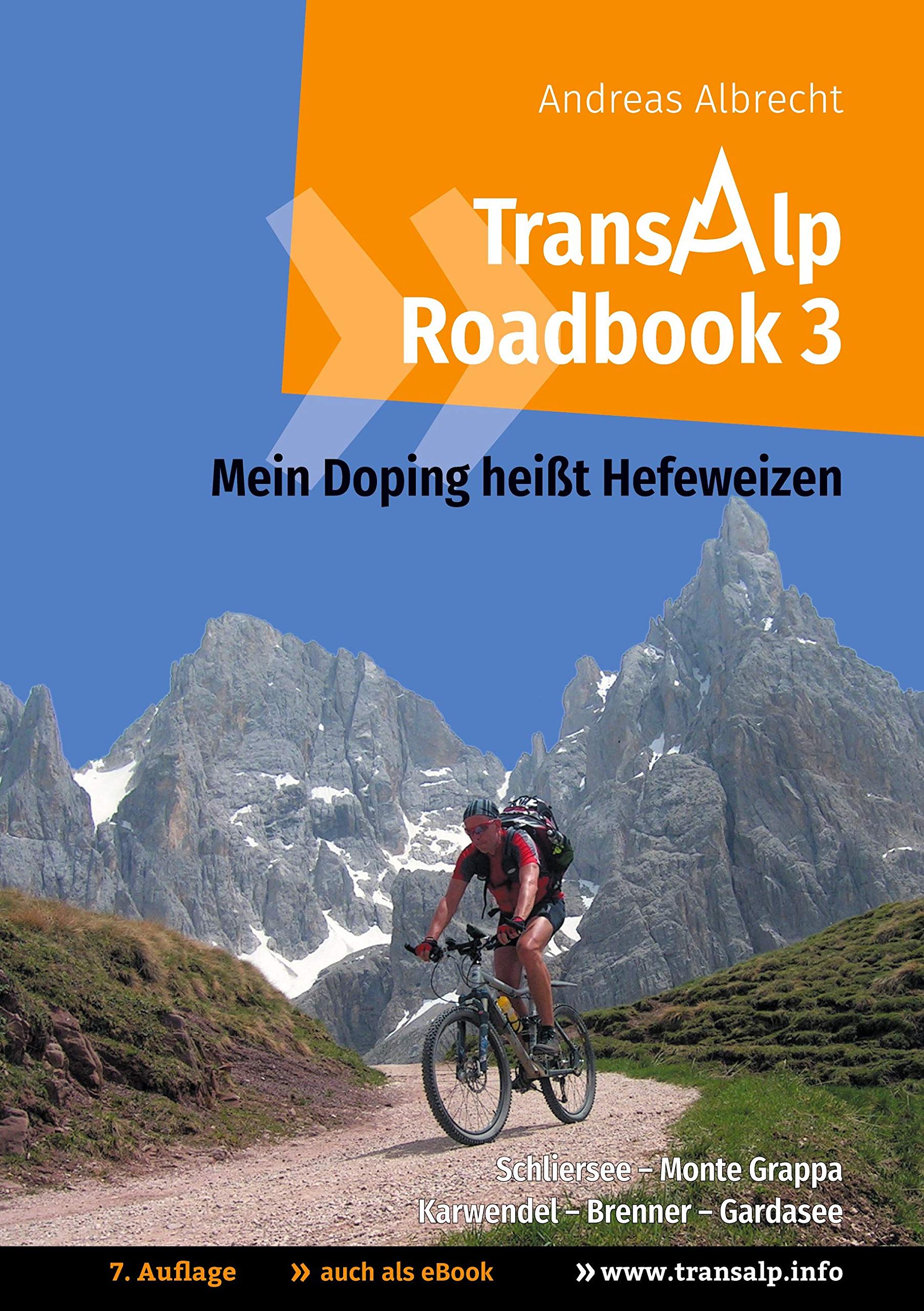 Transalp Roadbook 3: Mein Doping heißt Hefeweizen: Transalp: Schliersee - Monte Grappa und Karwendel - Brenner - Gardasee (Transalp Roadbooks, Band 3) Leisure, Home & Garden