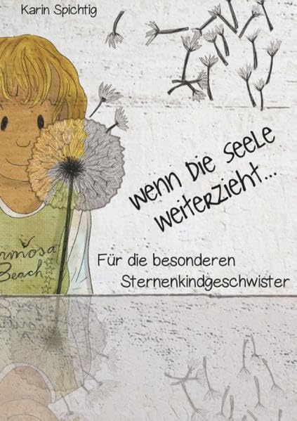 Wenn die Seele weiterzieht ...: Für die besonderen Sternenkindgeschwister Parents & Children
