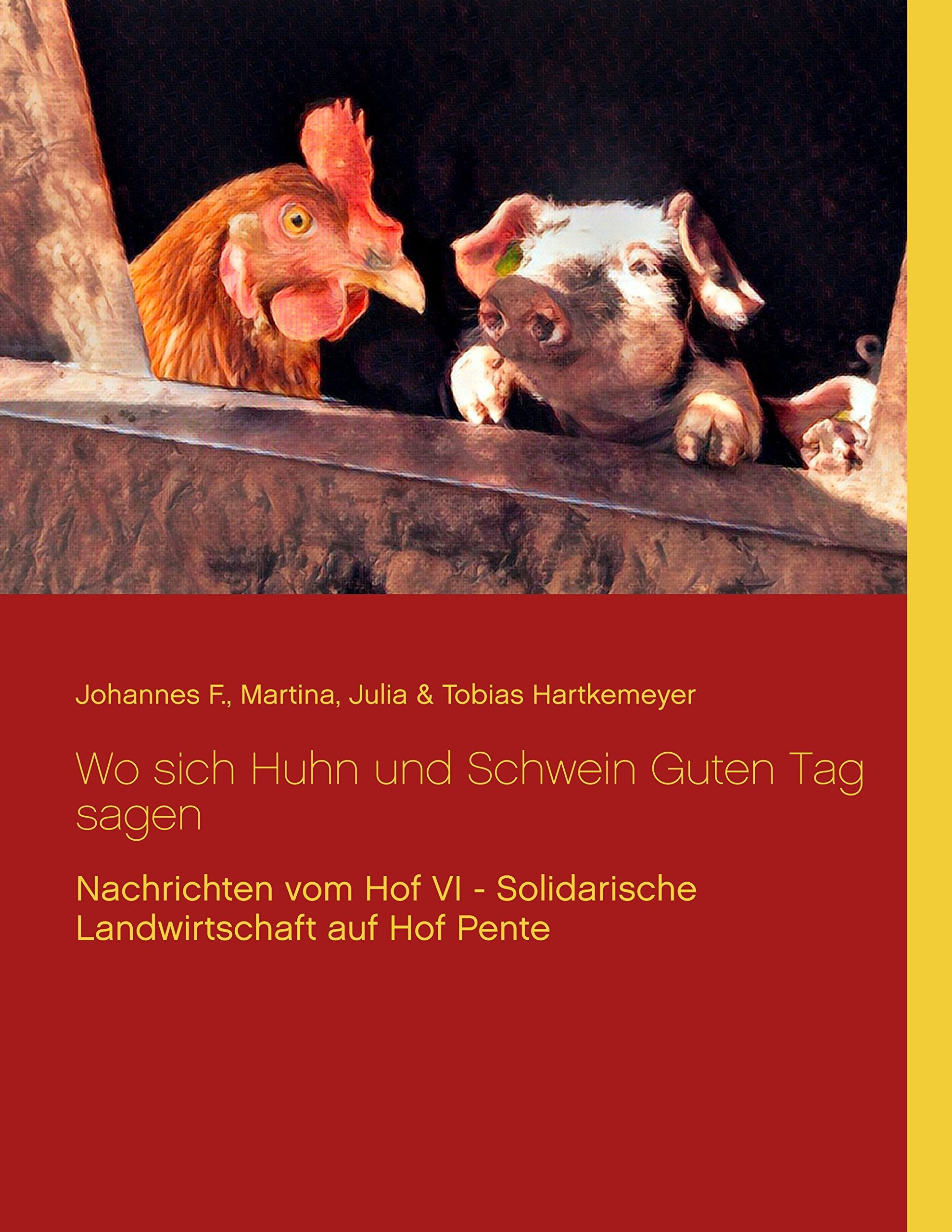 Wo sich Huhn und Schwein Guten Tag sagen: Nachrichten vom Hof VI - Solidarische Landwirtschaft auf Hof Pente Business & Technology