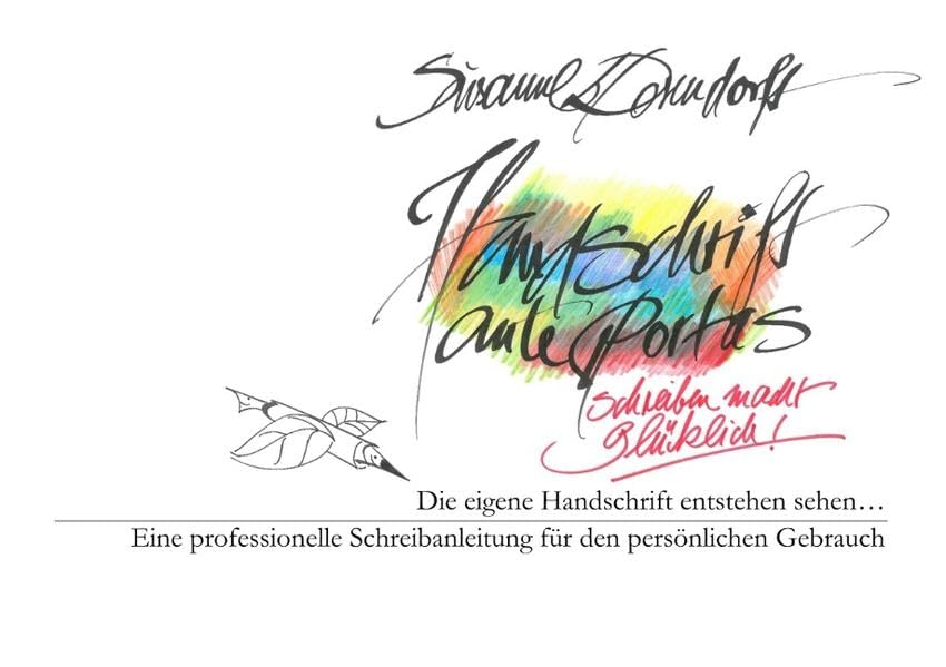 Handschrift ante portas - schreiben macht glücklich: Die eigene Handschrift entstehen sehen. Eine professionelle Schreibanleitung für den persönlichen Gebrauch Film, Art & Culture