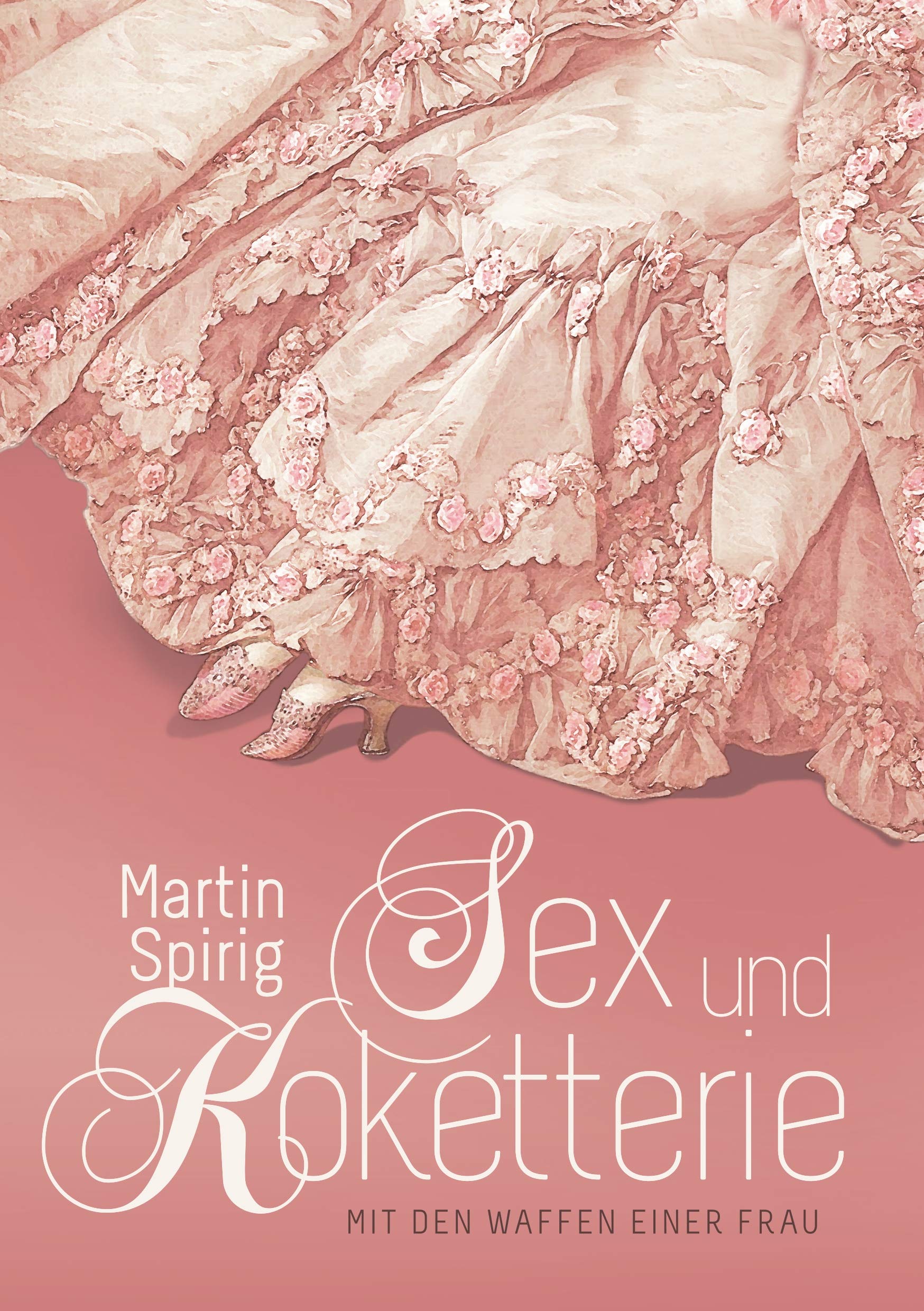 Sex und Koketterie: Mit den Waffen einer Frau Biographies & Memoirs