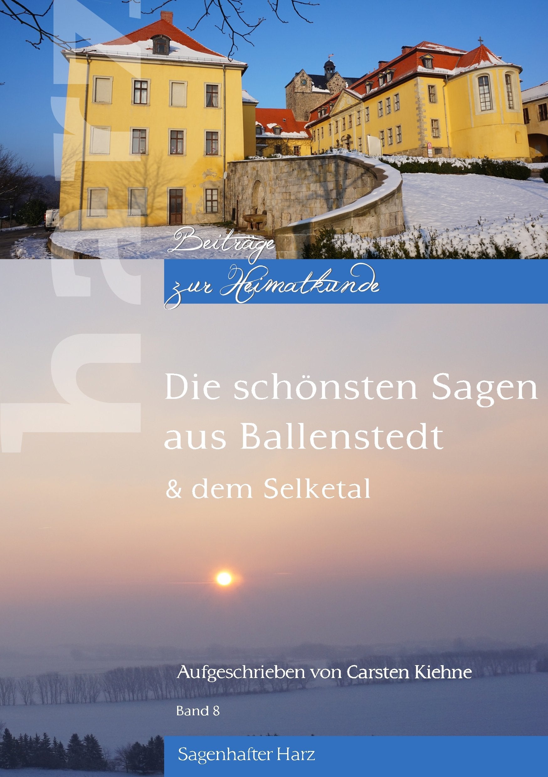 Die schönsten Sagen aus Ballenstedt: & dem Selketal (Harz - Beiträge zur Heimatkunde) Hobbies & Crafts