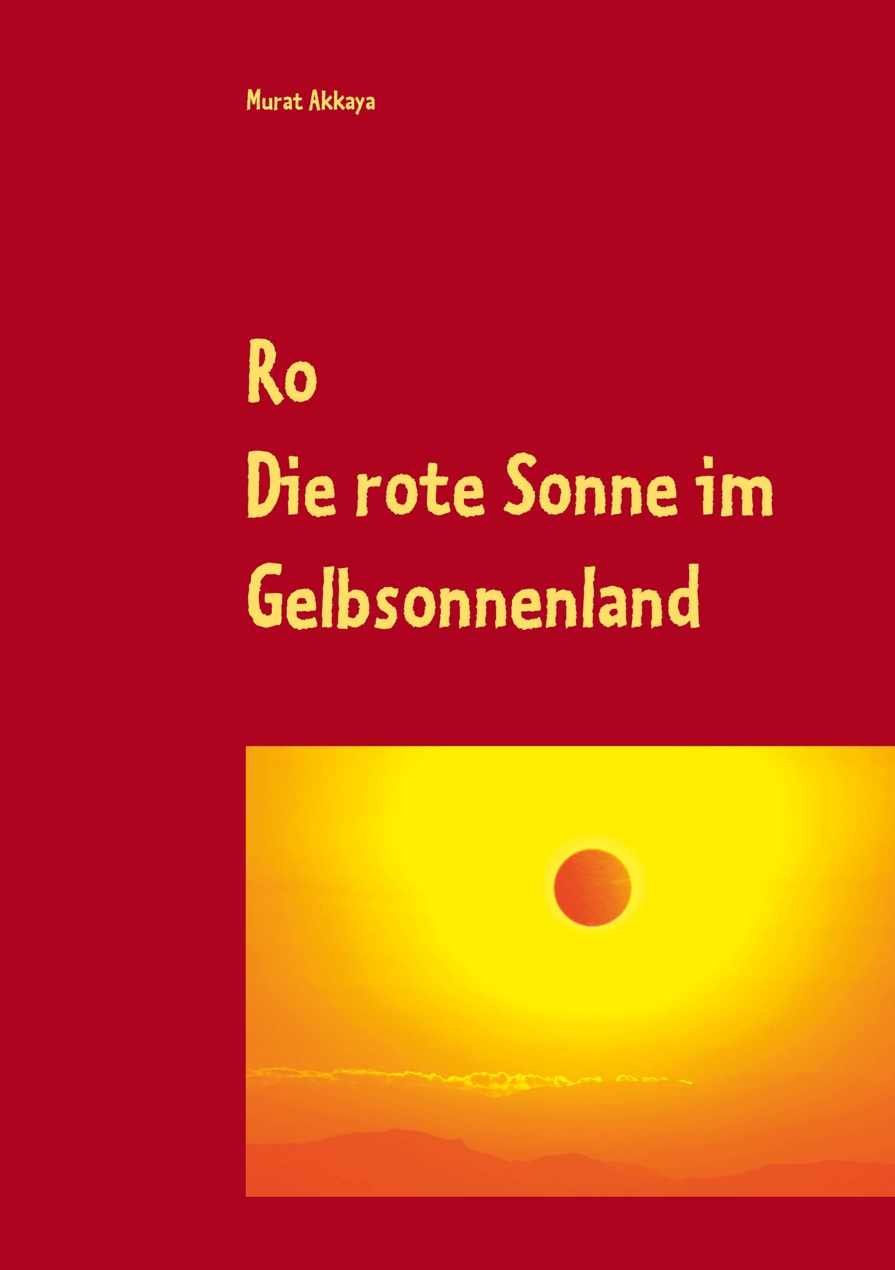 Ro: Die rote Sonne im Gelbsonnenland Novels & Short Stories