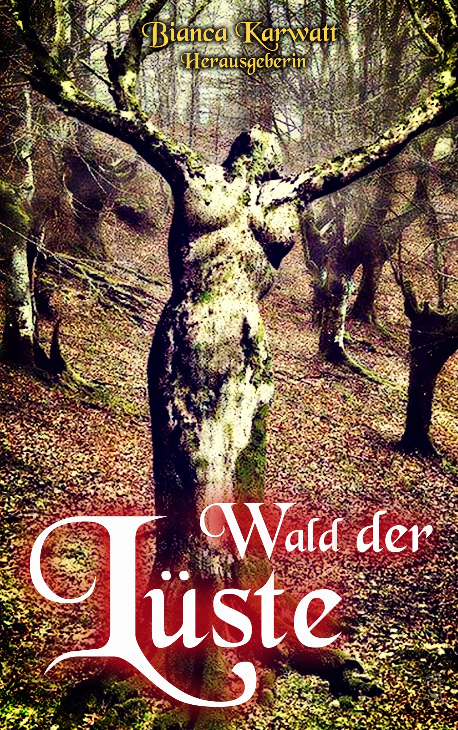 Wald der Lüste: Anthologie (Wald der Emotionen) Essays & Short Stories